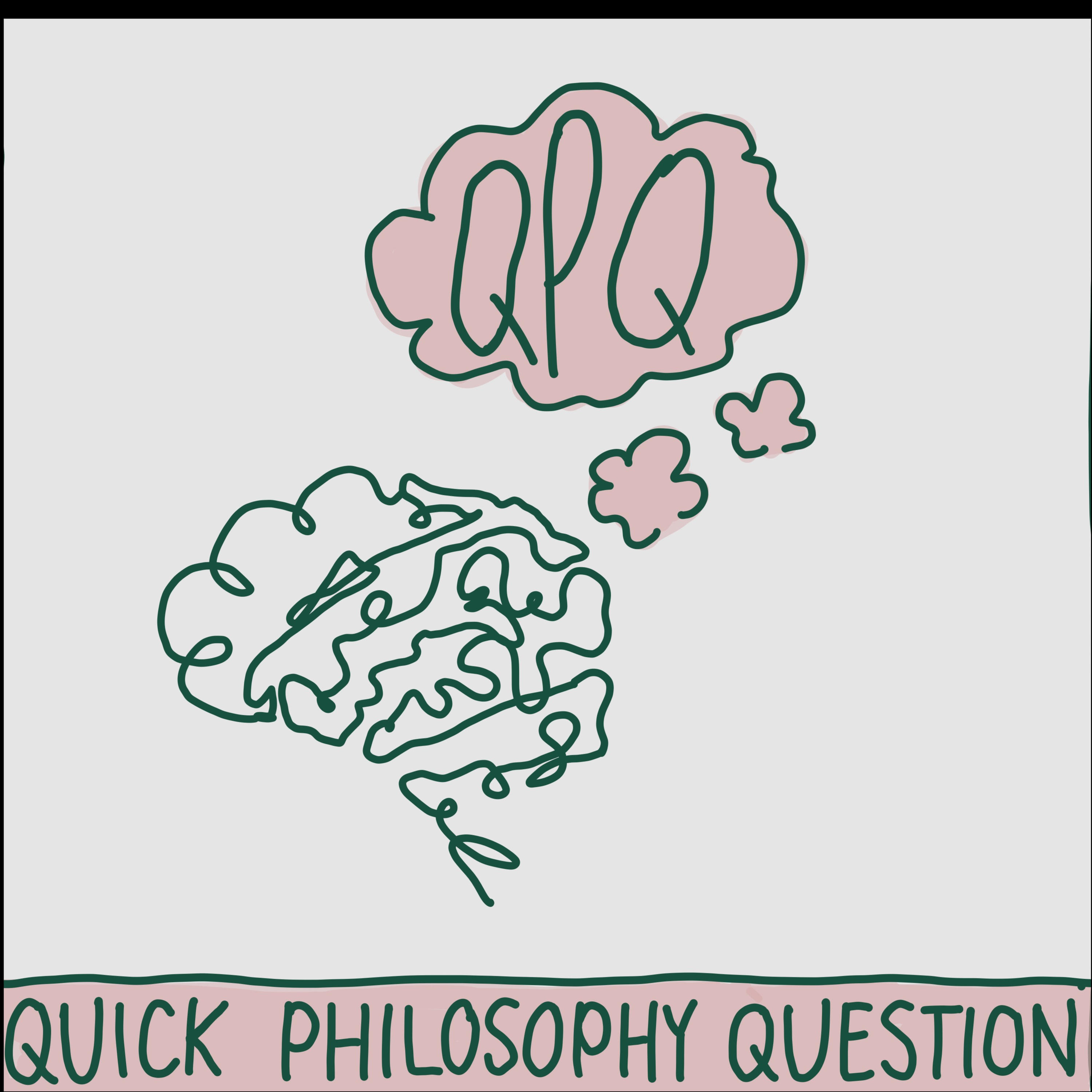 Quick Philosophy Question 