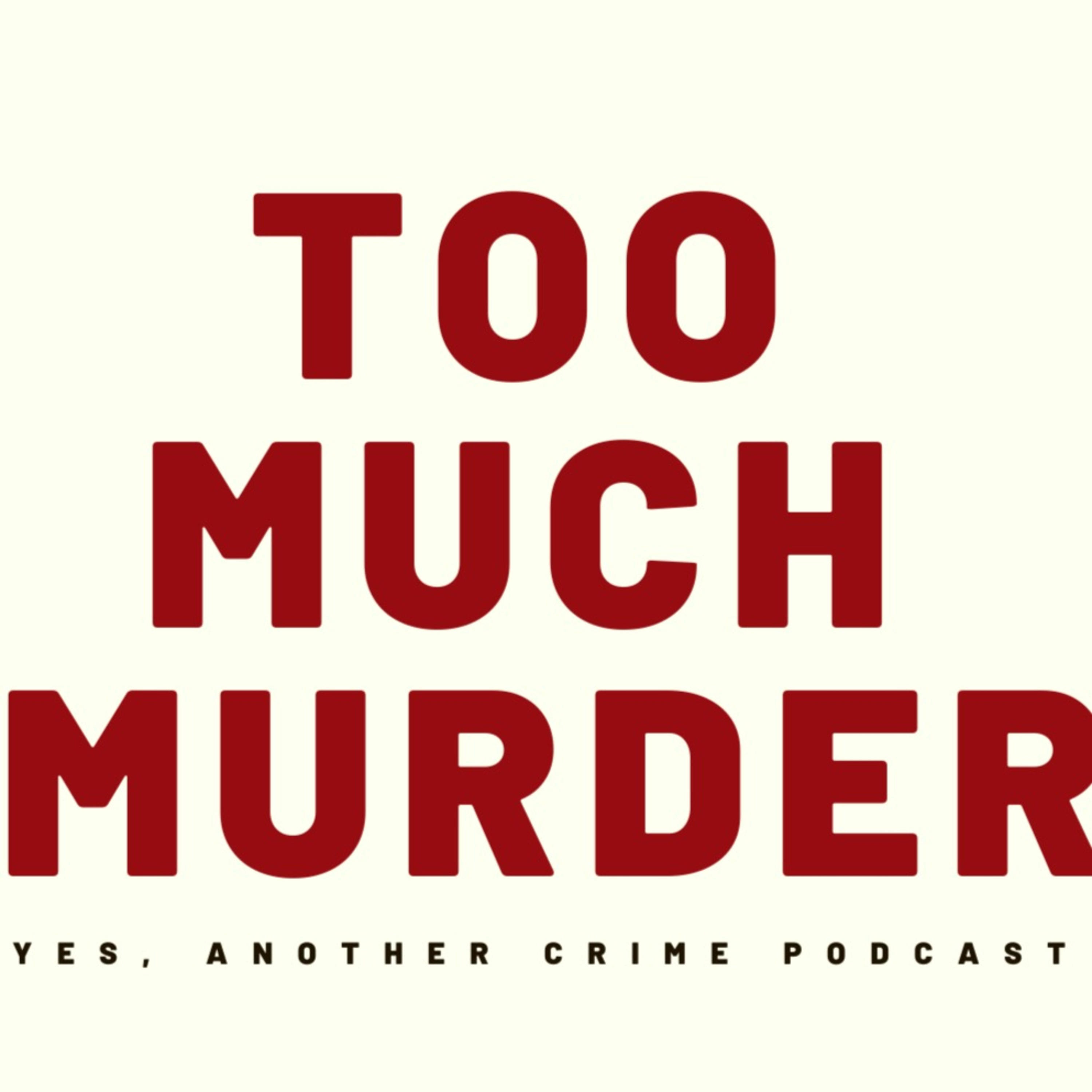 Too Much Murder