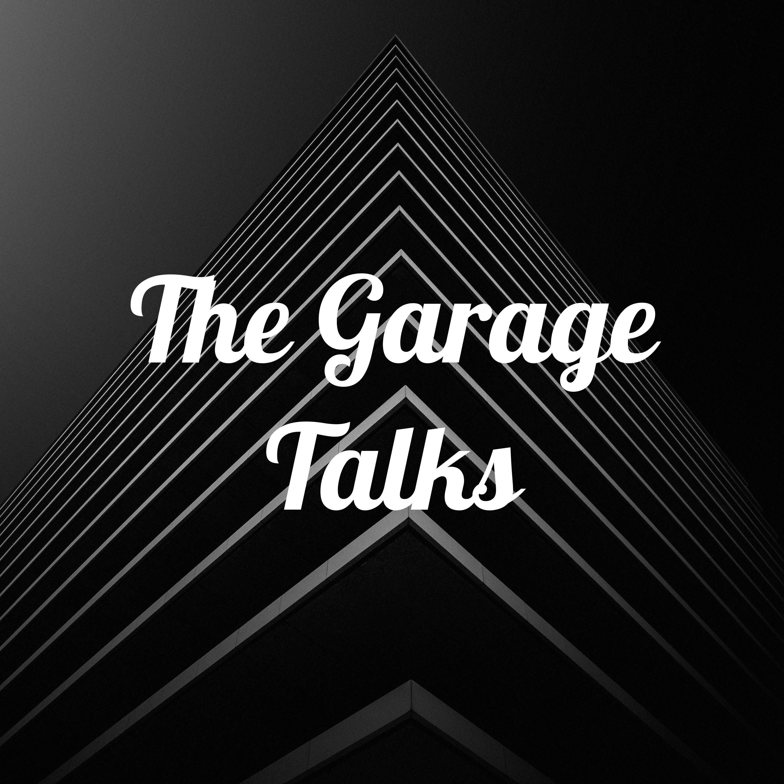 The Garage Talks