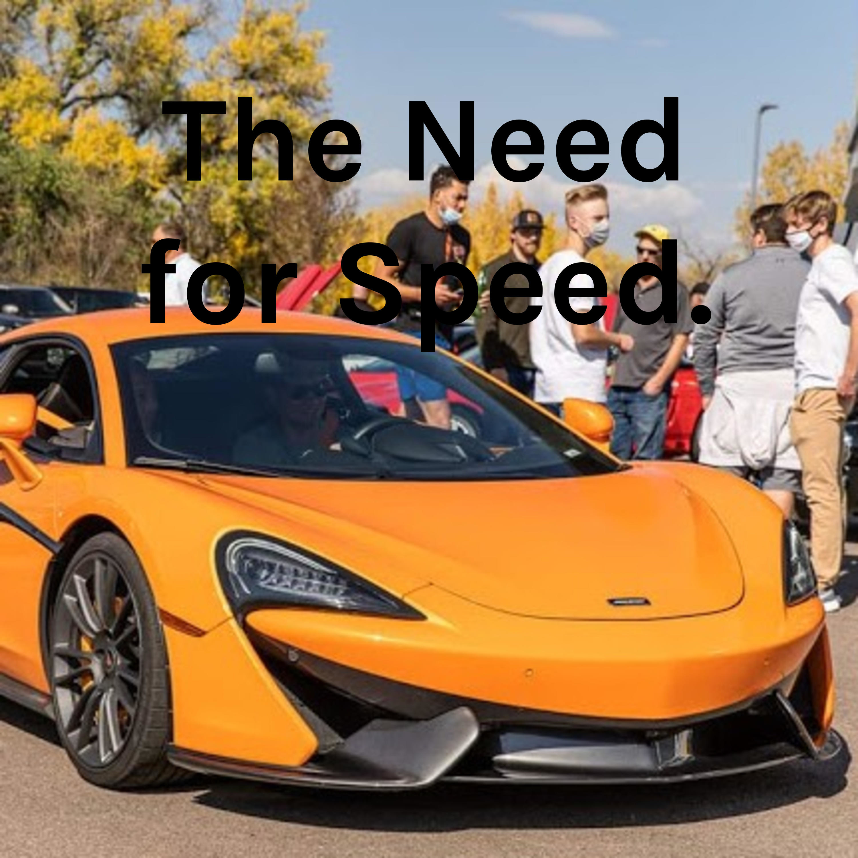 The Need for Speed.
