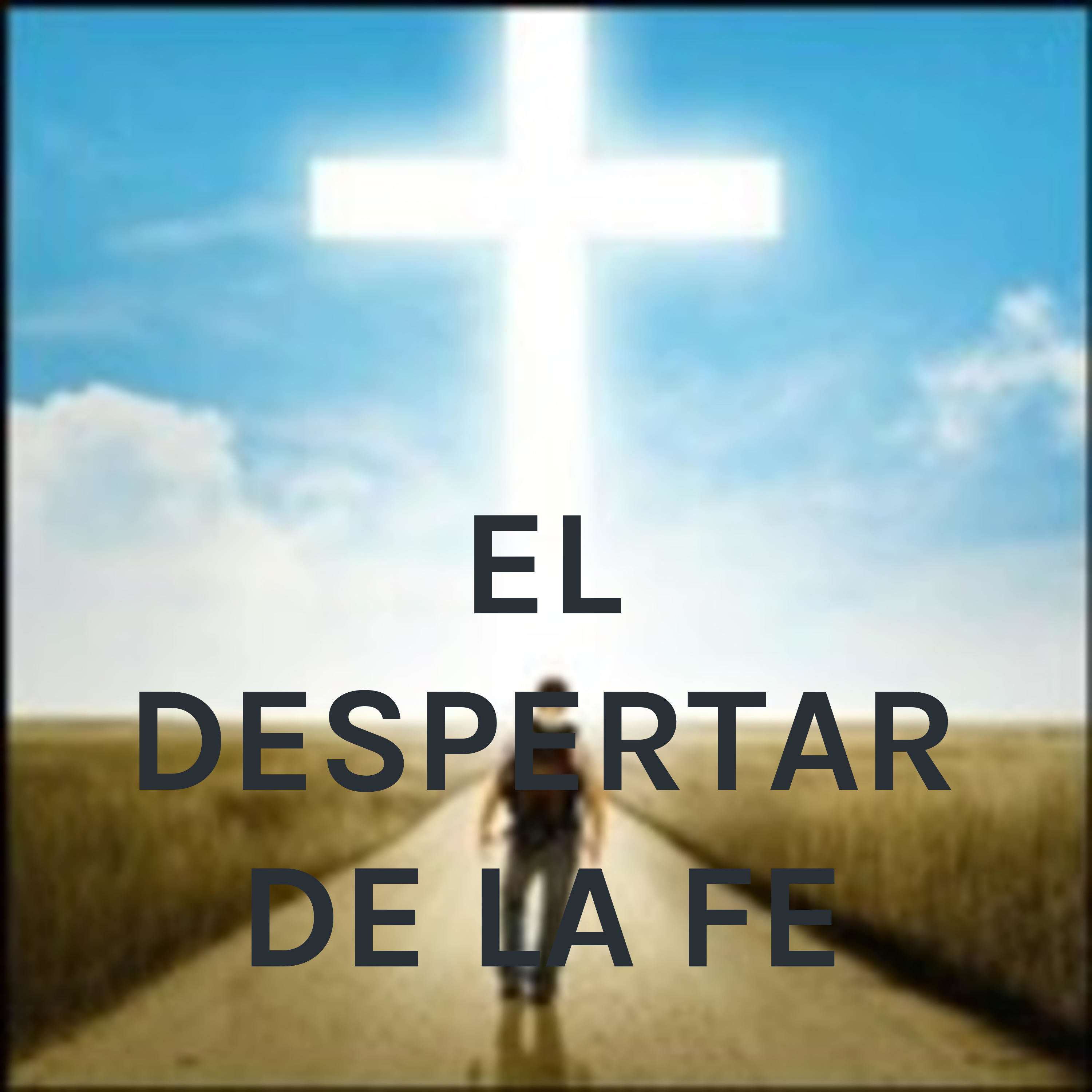 EL DESPERTAR DE LA FE
