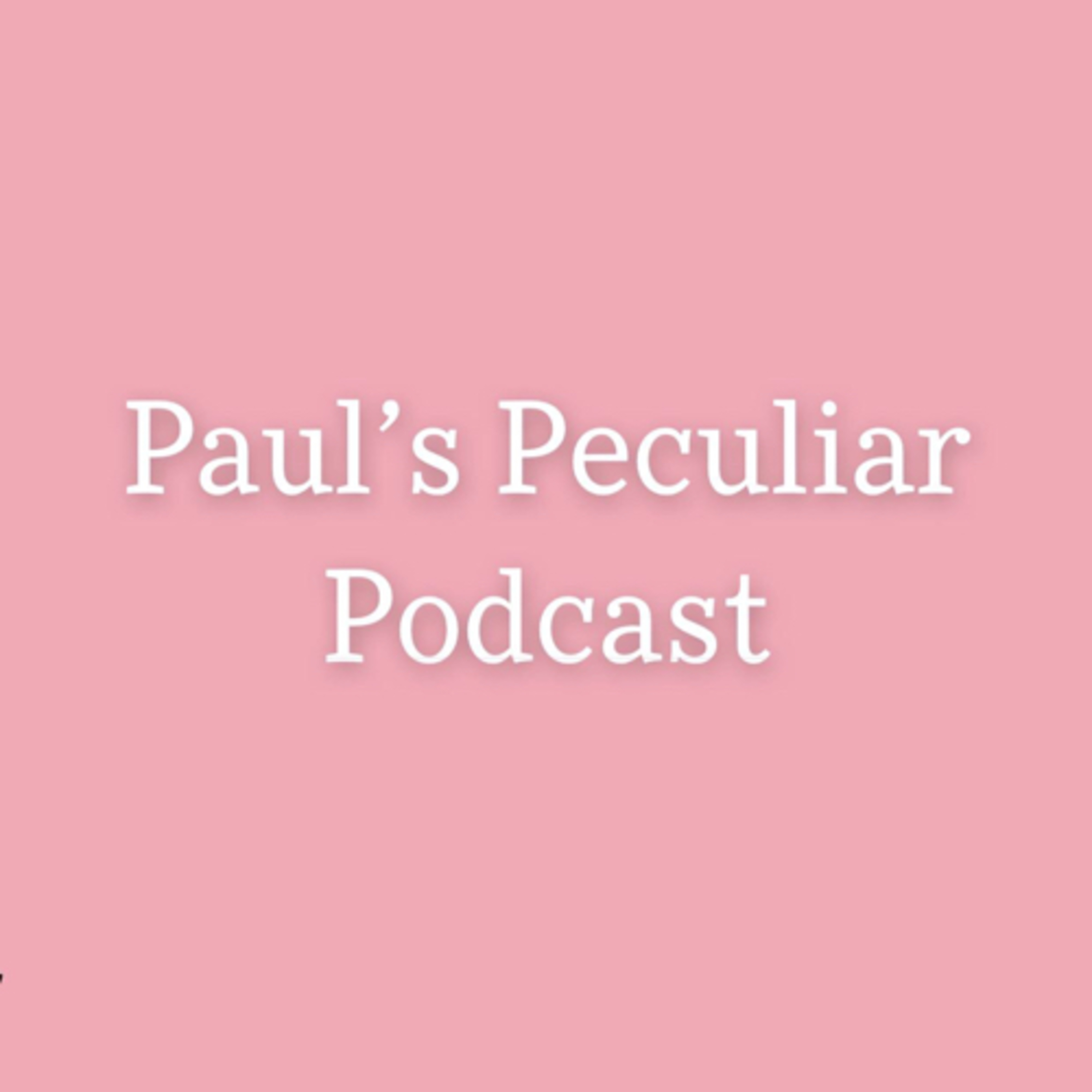 Paul’s Peculiar Podcast