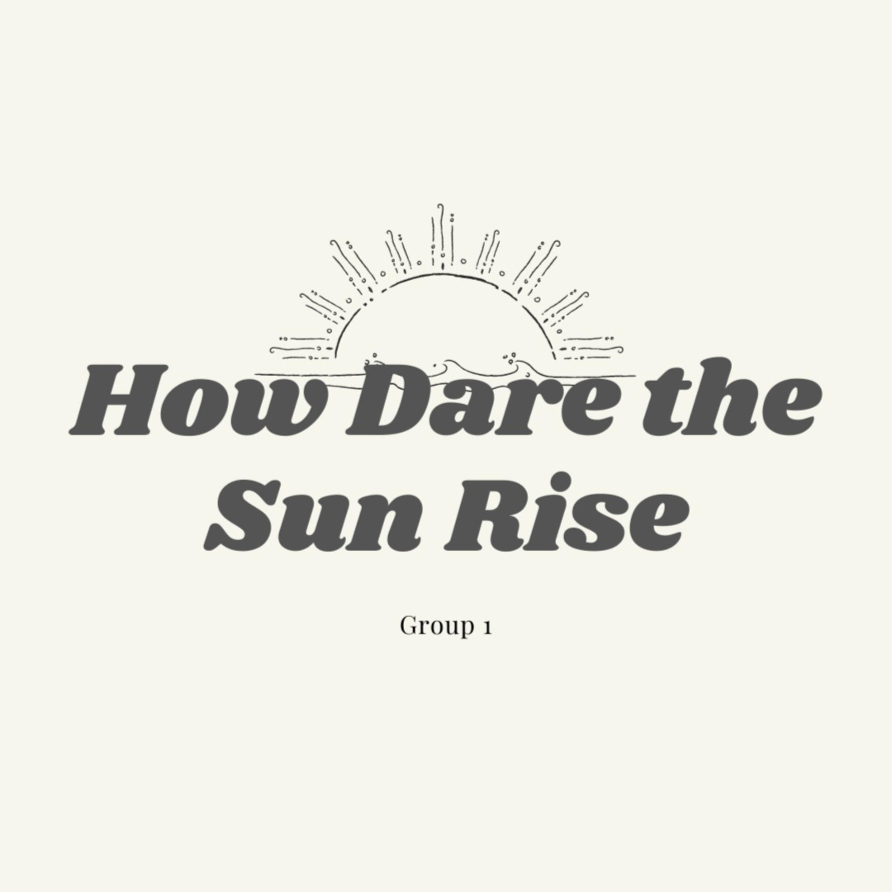 How Dare the Sunrise Group 1