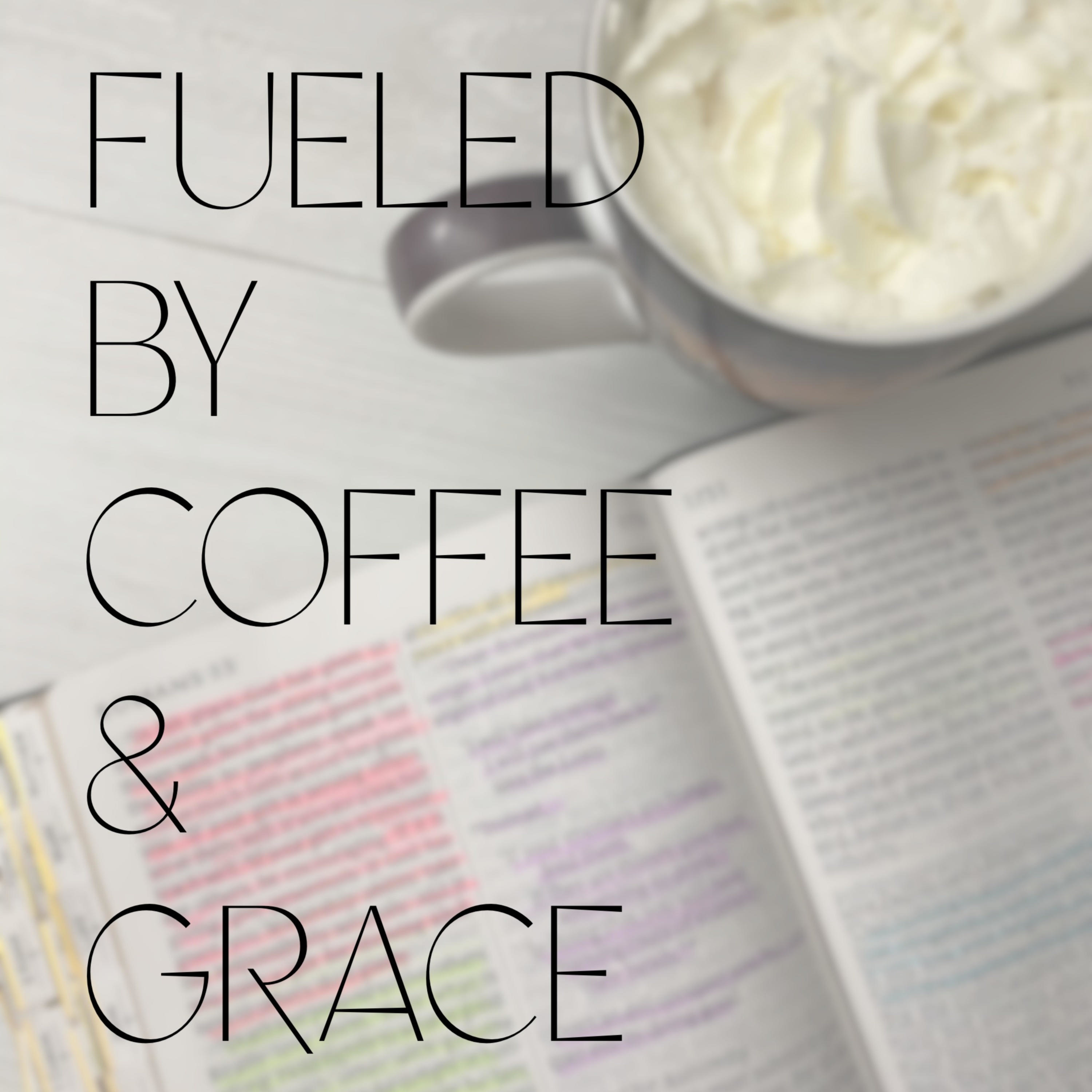 Fueled By Coffee & Grace podcast artwork