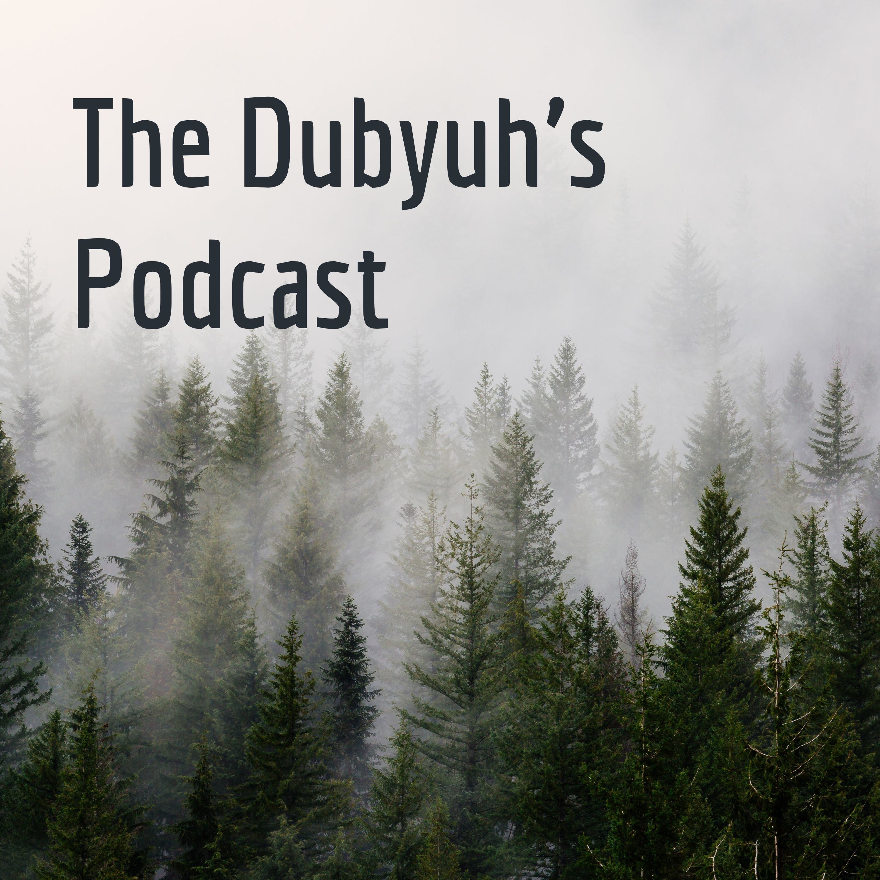The Dubyuh\'s Podcast