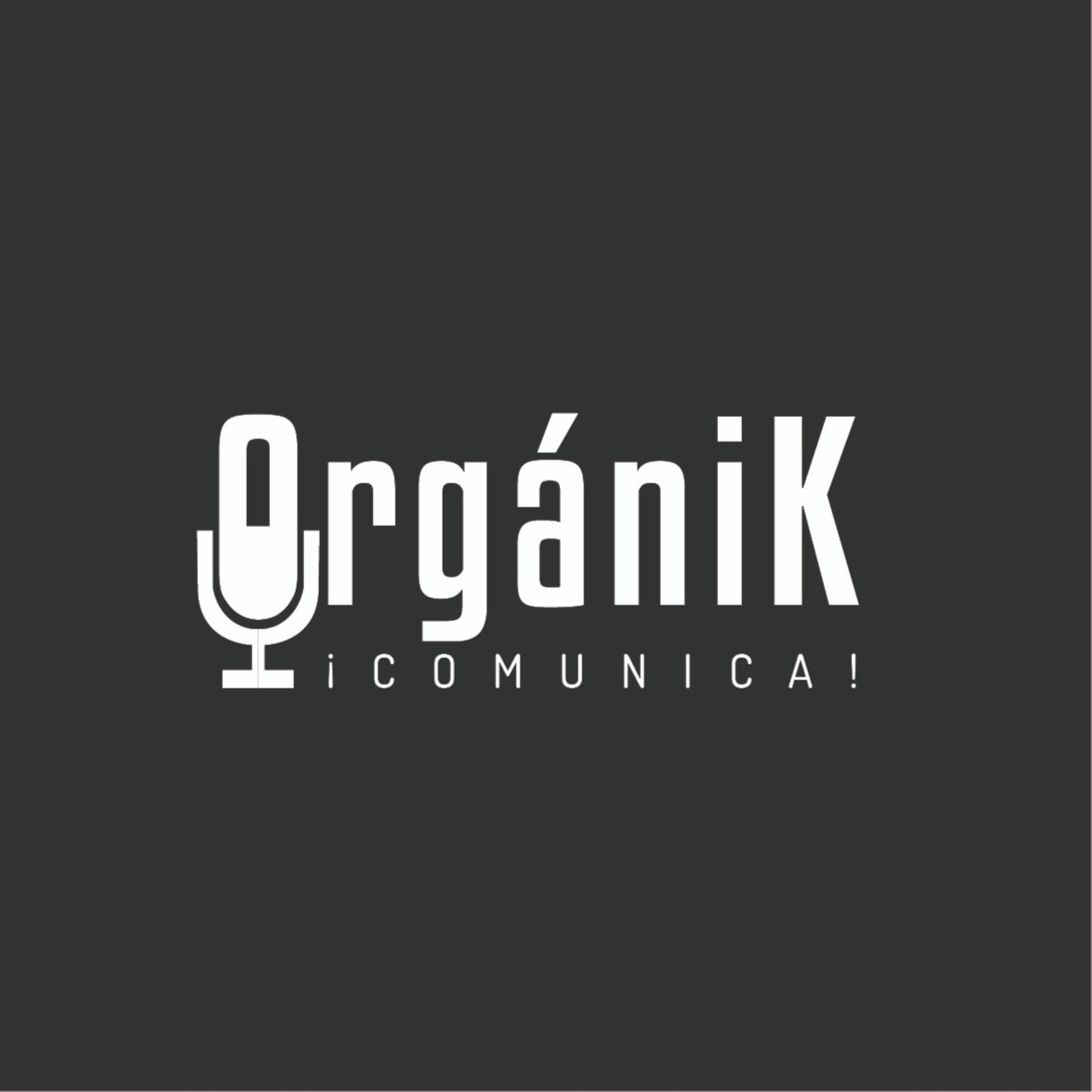 “OrgániK” - ¡Comunica! podcast artwork