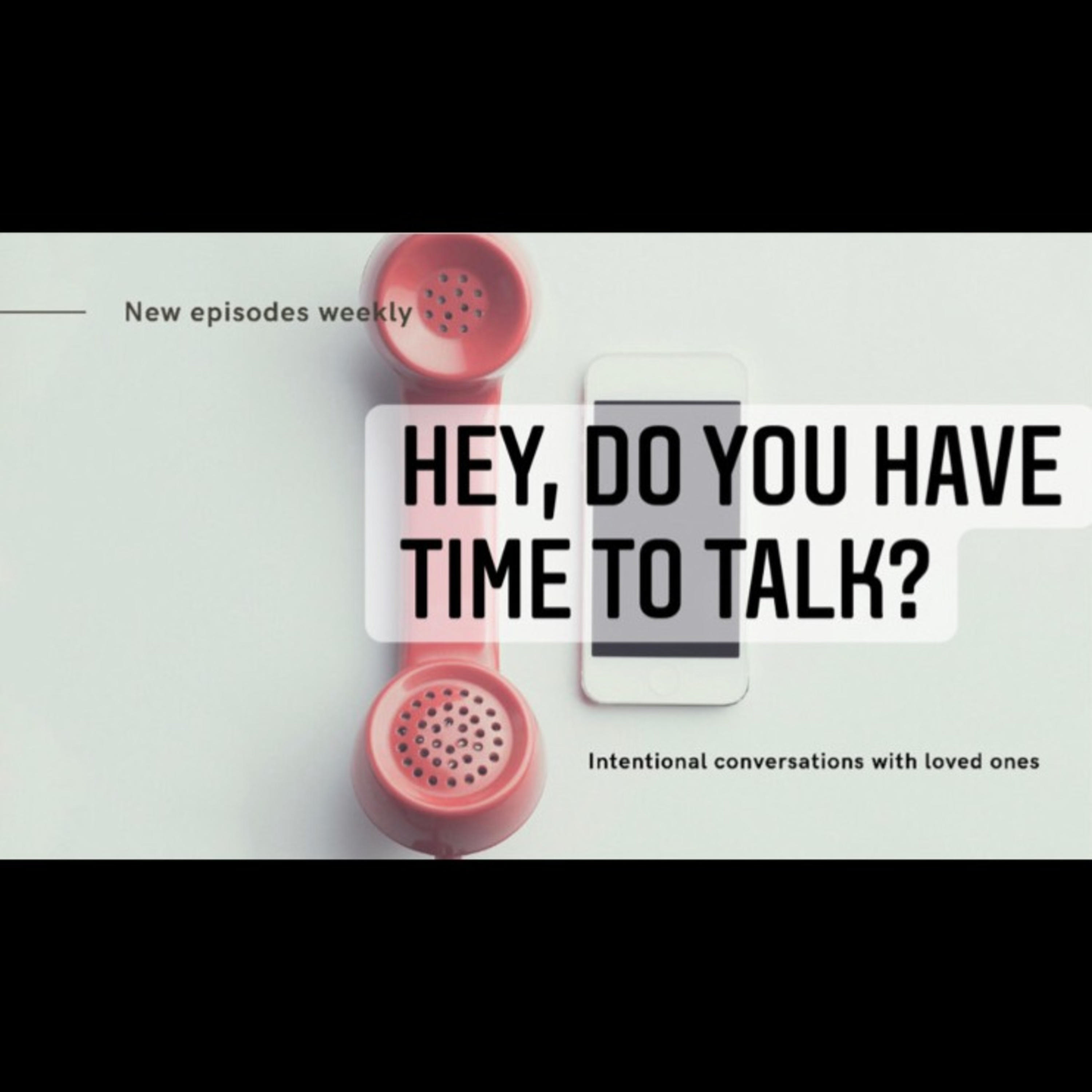 Hey, Do You Have Time To Talk?