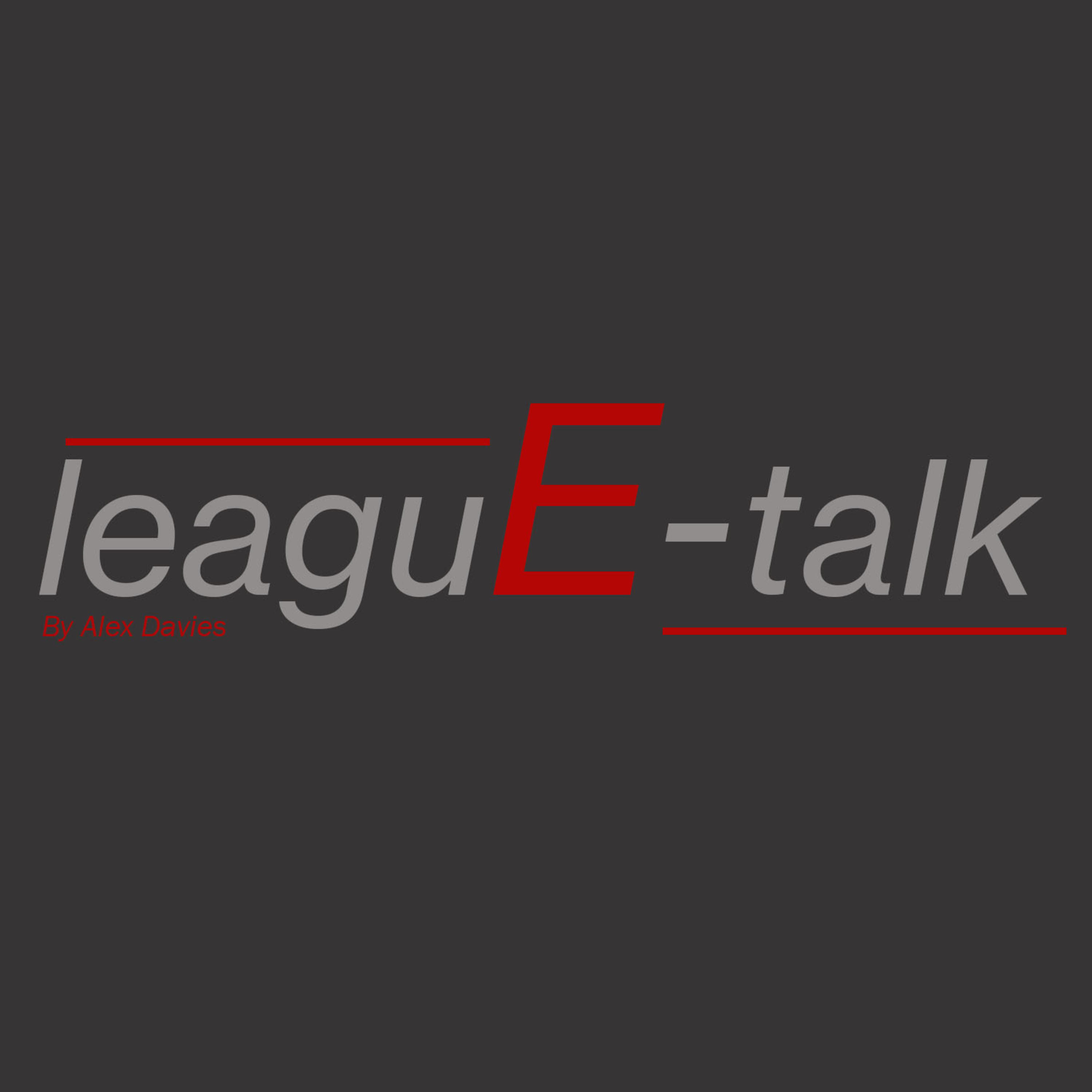 leaguE talk #72 with Head Coach of Excel Academy Tim Kiro: EU Masters, Flex Picks and Predictions