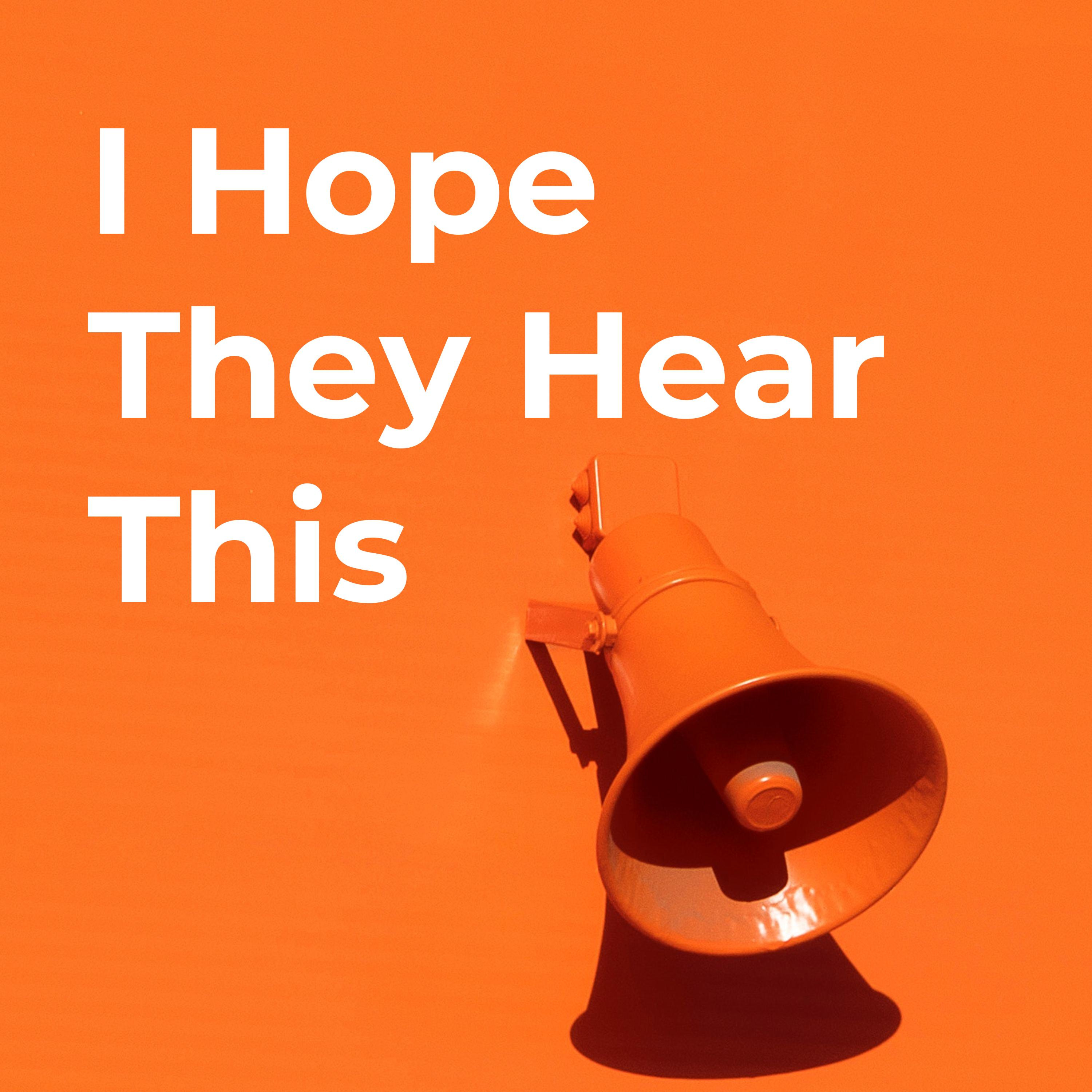 I Hope They Hear This