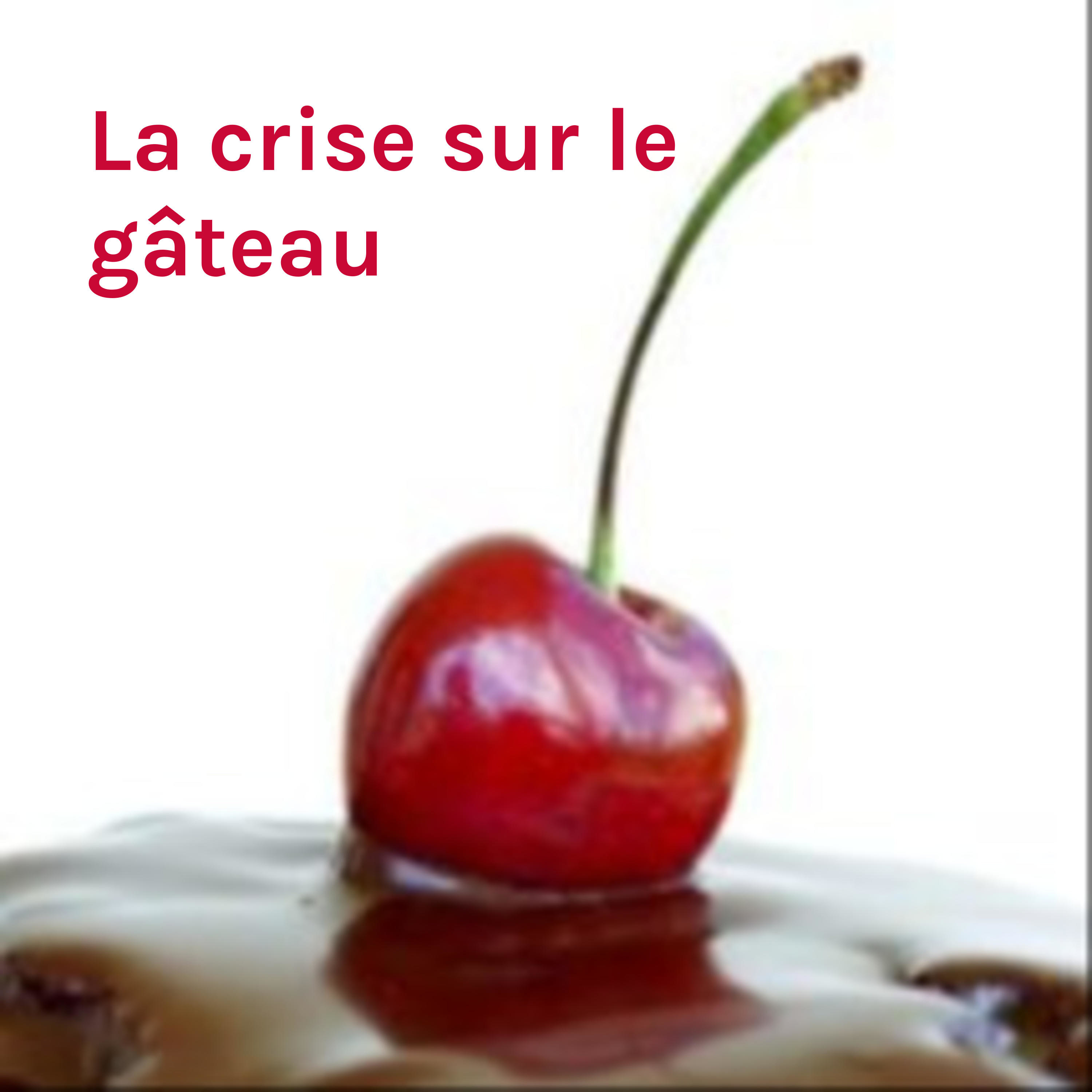 La crise sur le gâteau