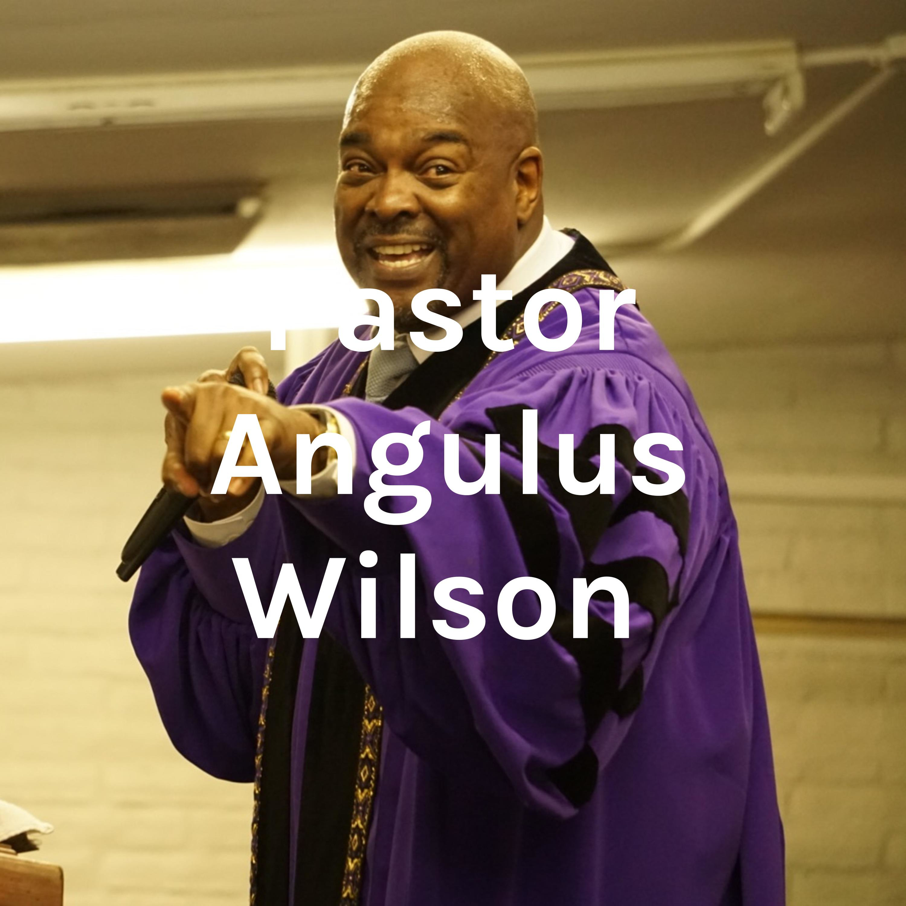 Pastor Angulus Wilson 