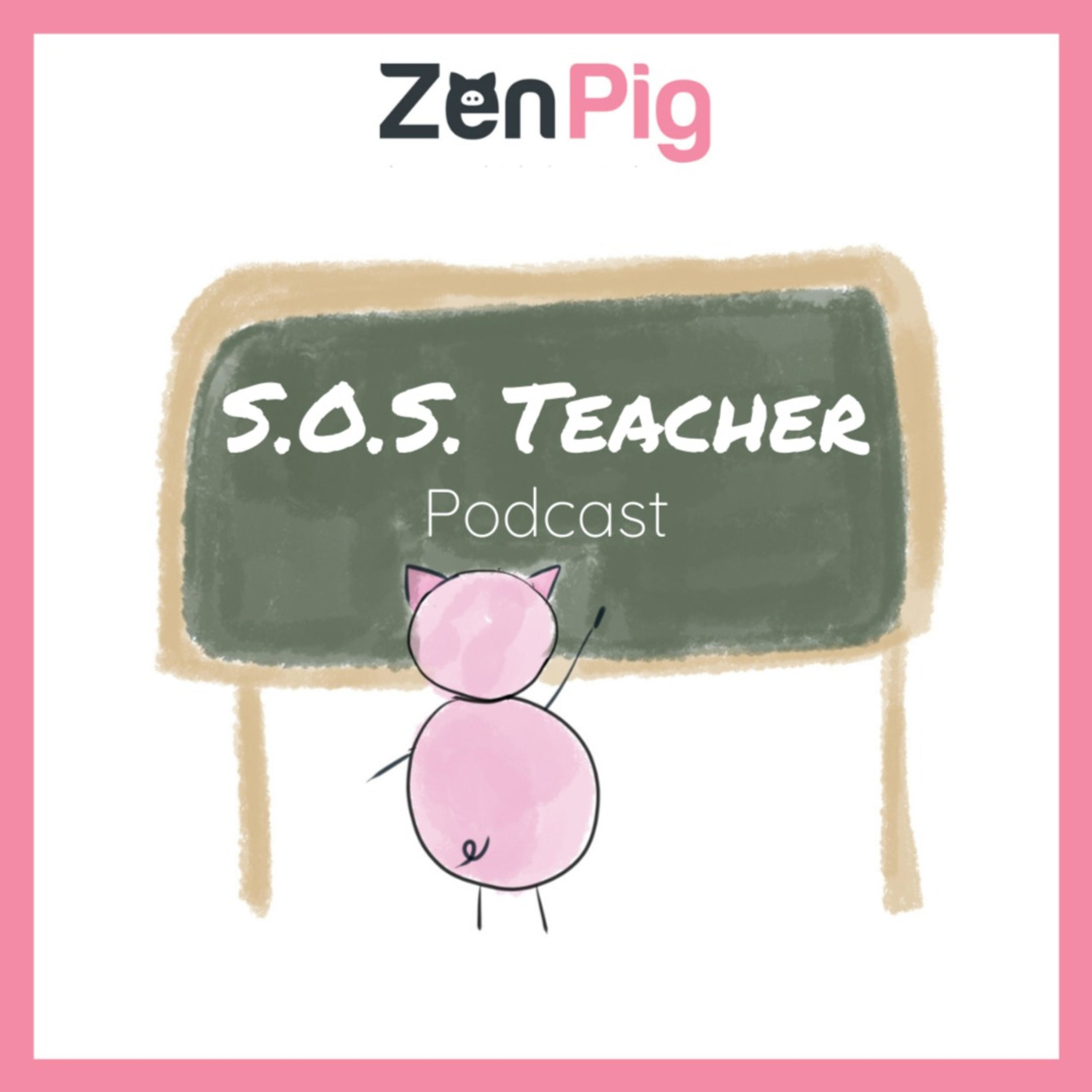 Zen Pig S.O.S Teacher Podcast
