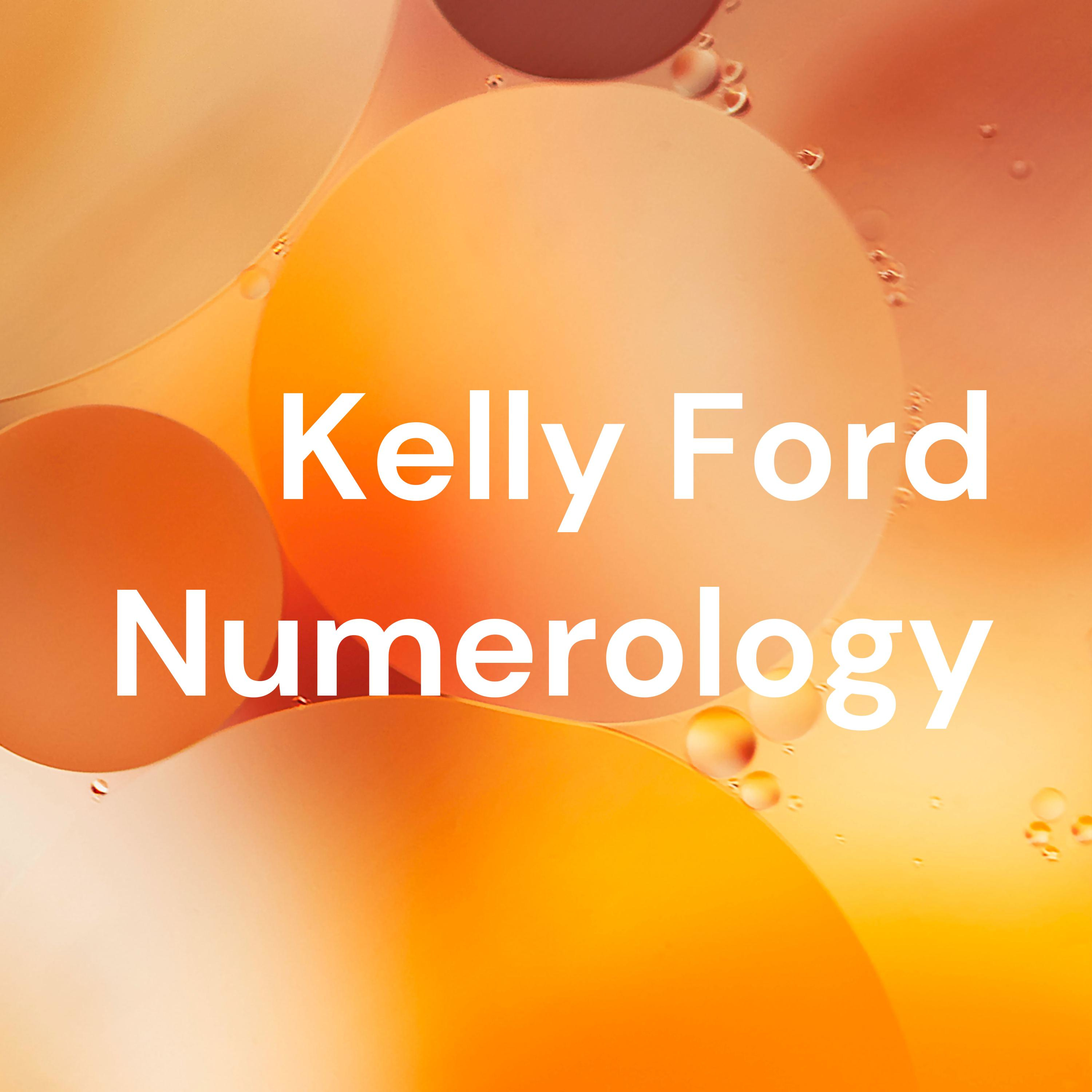 Kelly Ford Numerology #NumbersDontLie Podcast