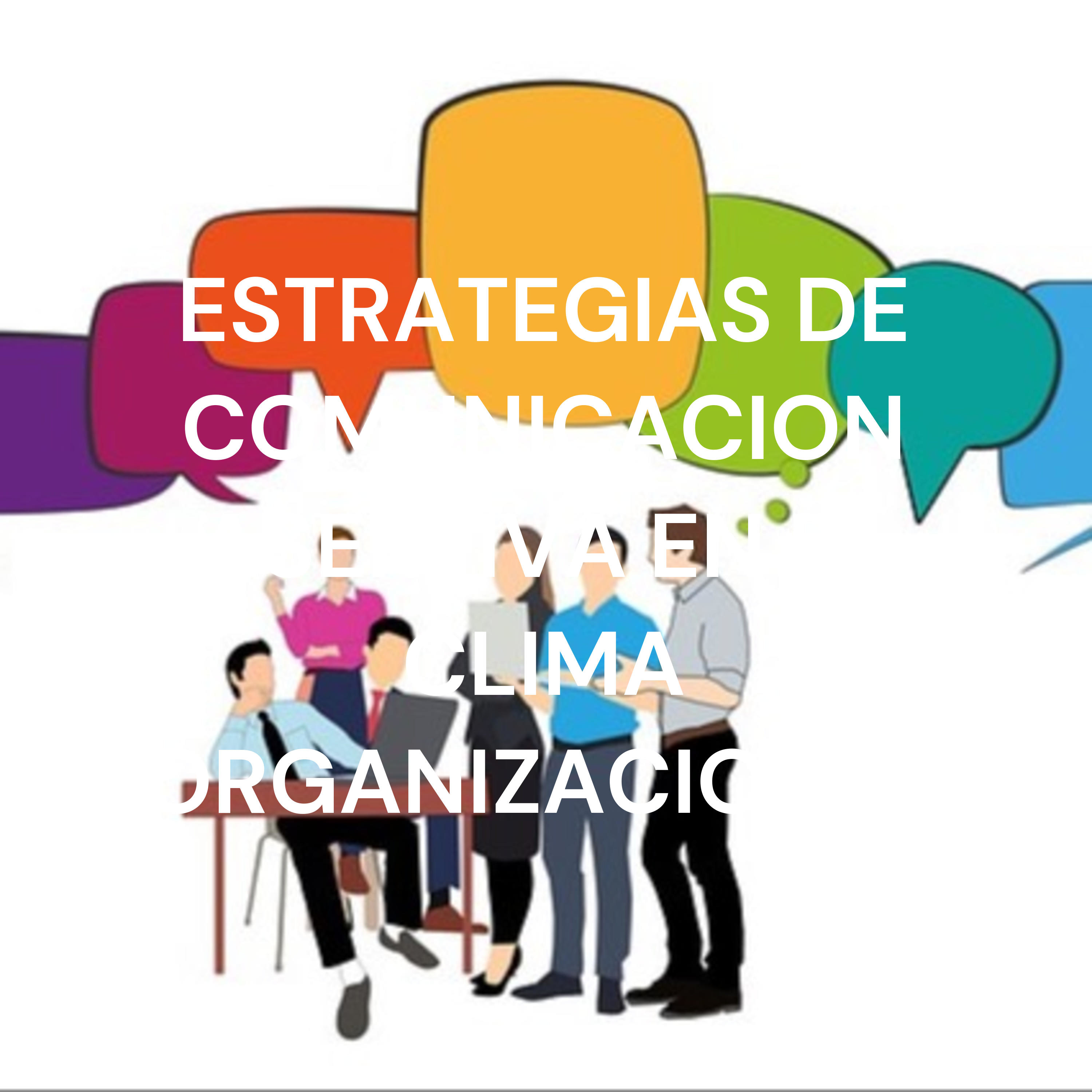 ESTRATEGIAS DE COMUNICACION ASERTIVA EN EL CLIMA ORGANIZACIONAL