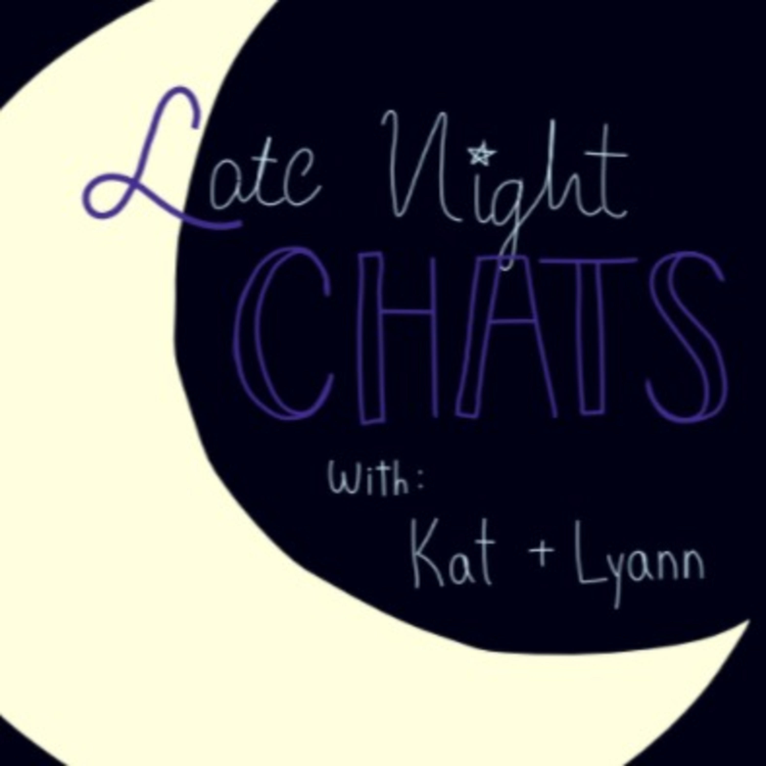 Late Night Chats with Kat and Lyann