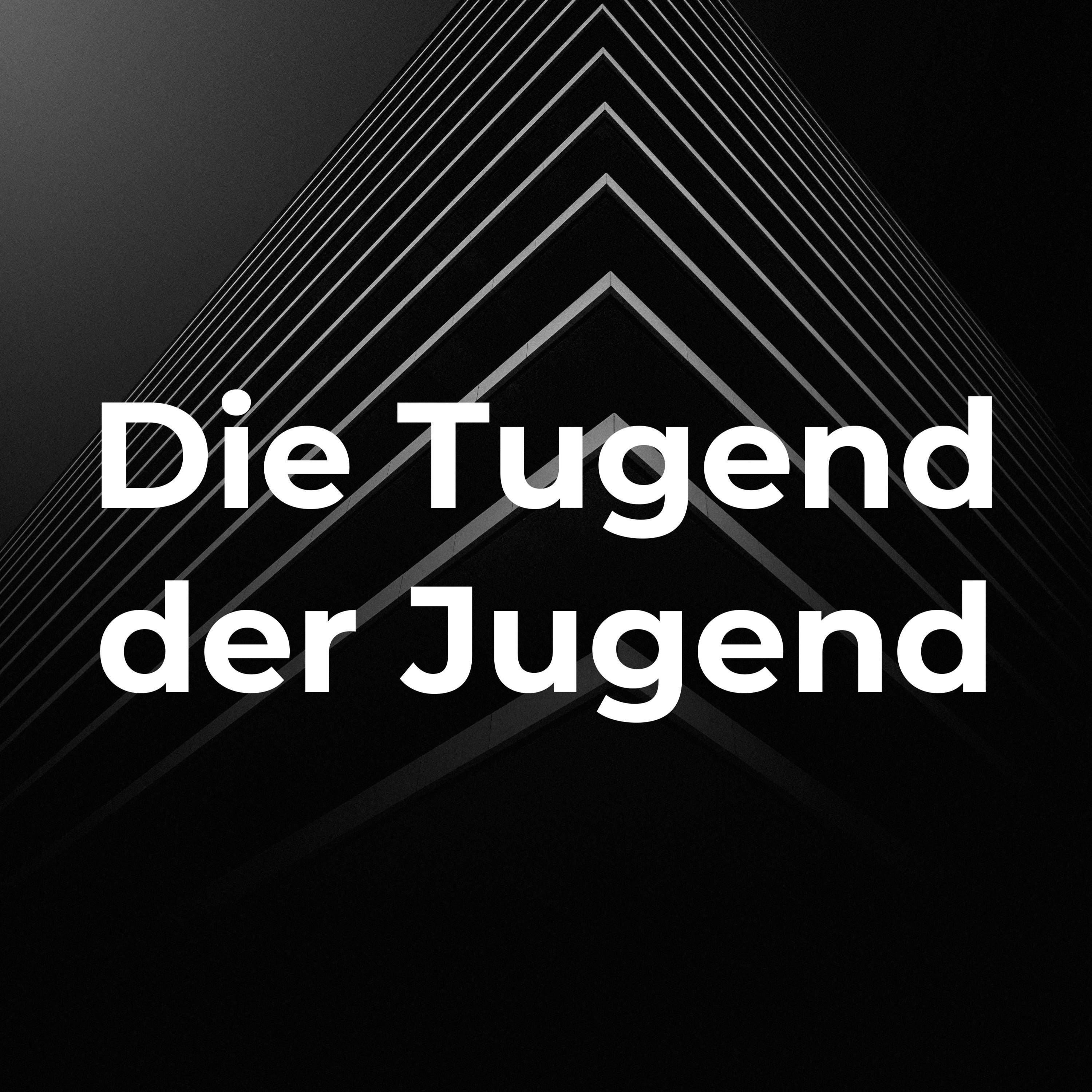 Die Tugend der Jugend