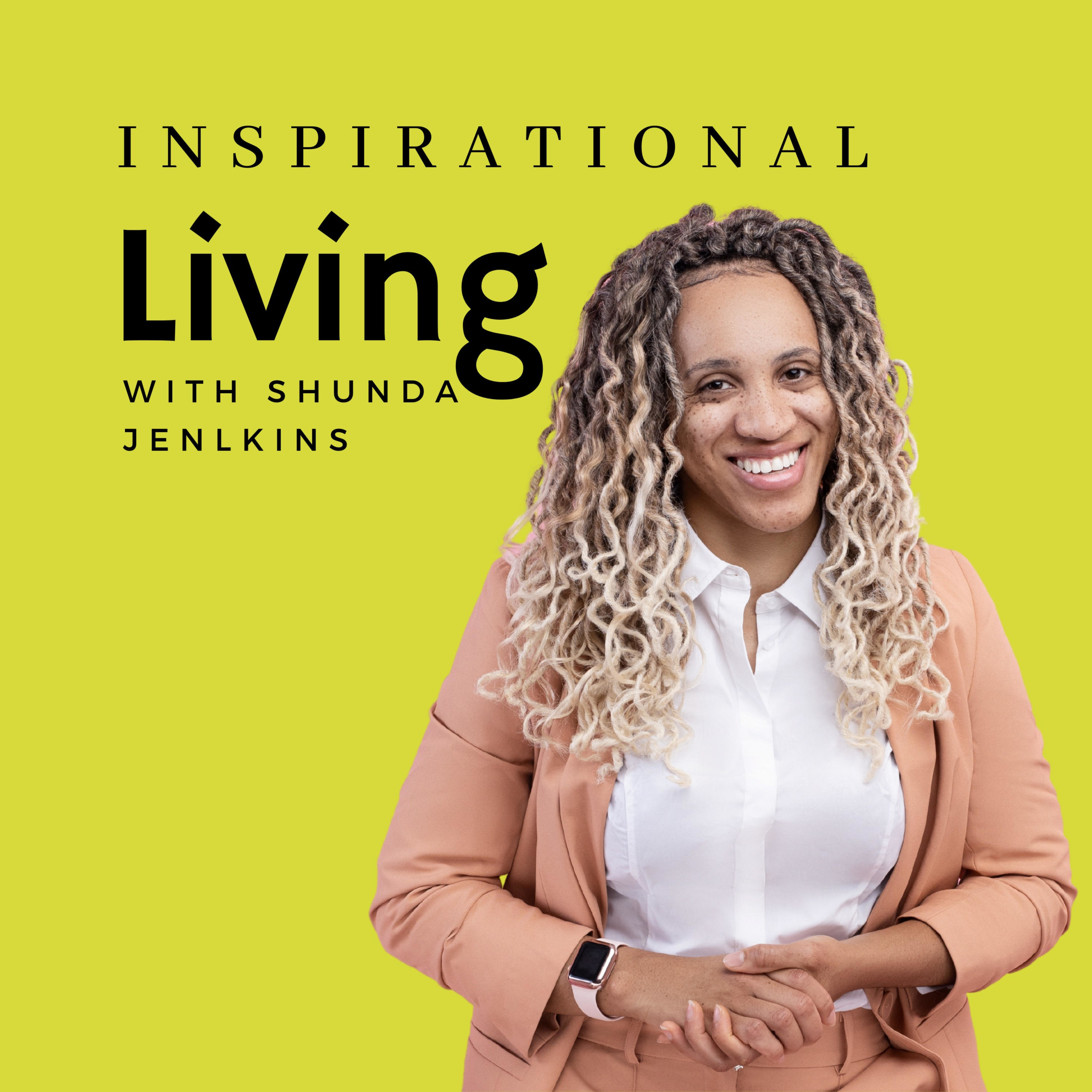 Inspirational Living with Shunda Jenkins