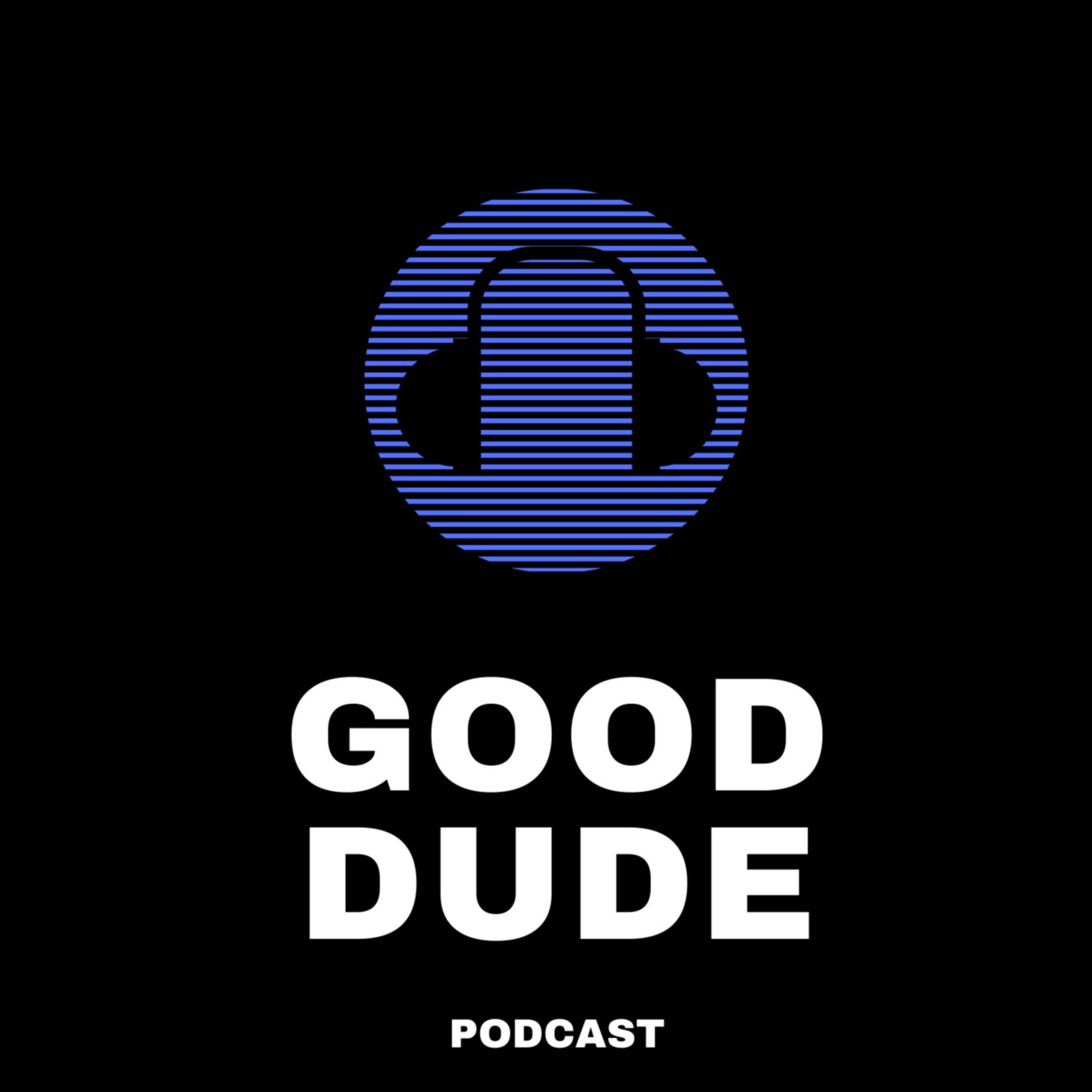 Good Dude Podcast