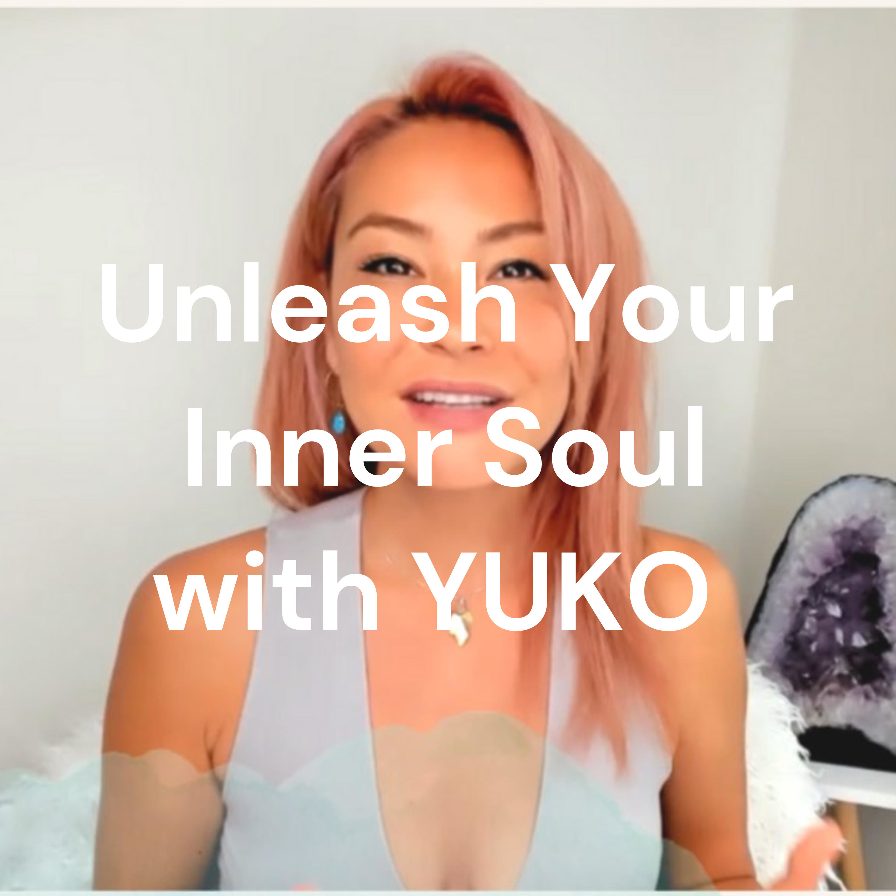 Unleash Your Inner Soul. Podcast with Yuko
