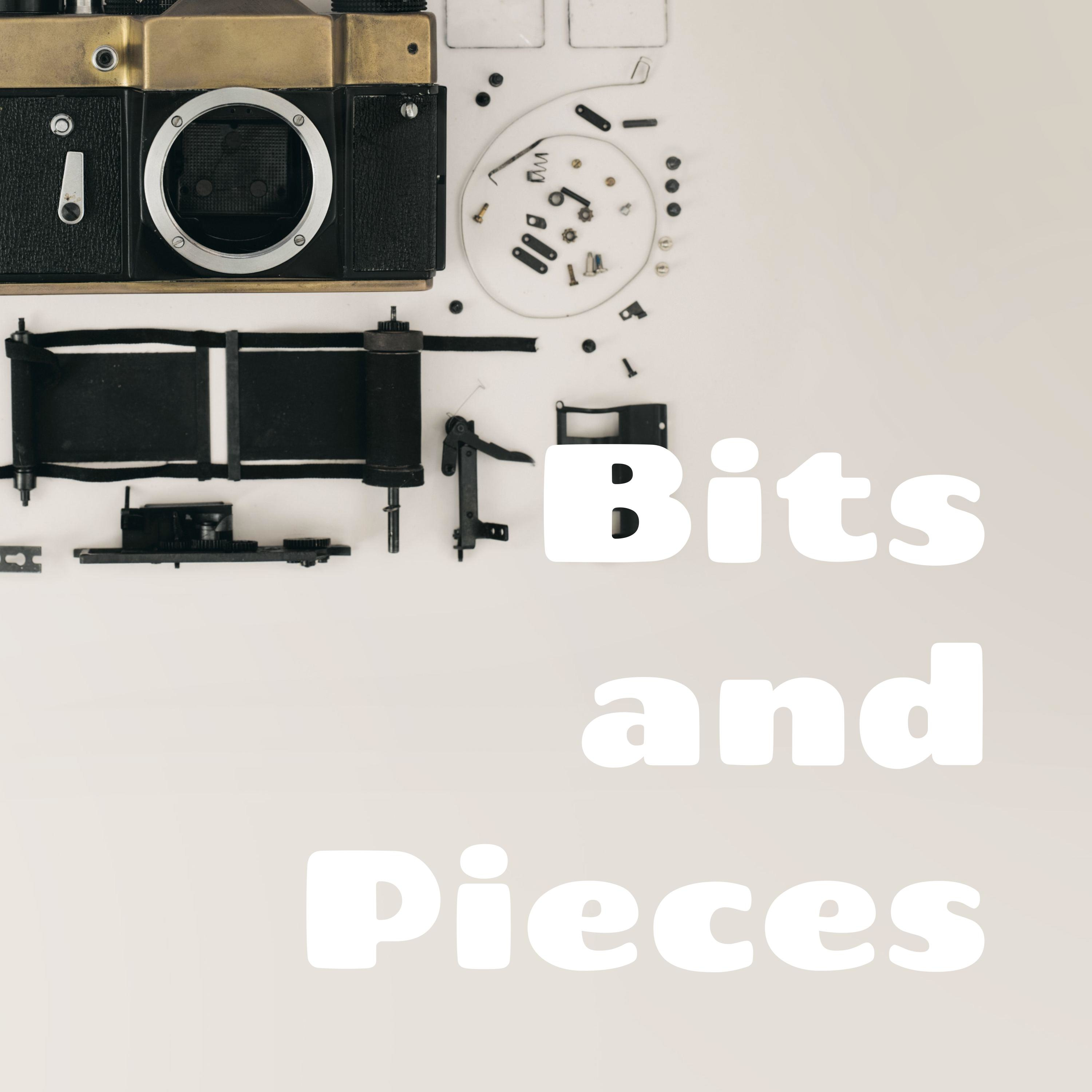 Bits and Pieces