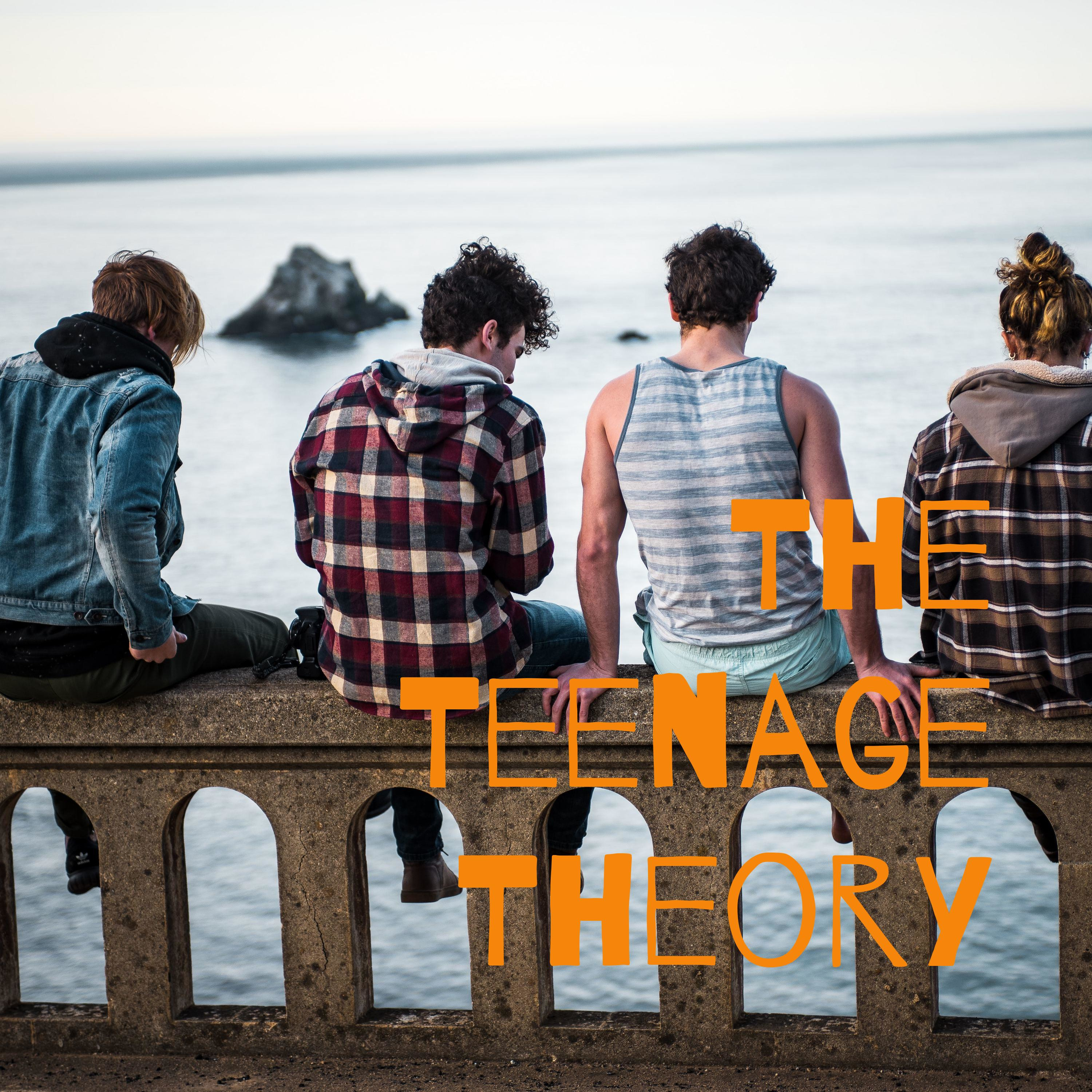 The Teenage Theory