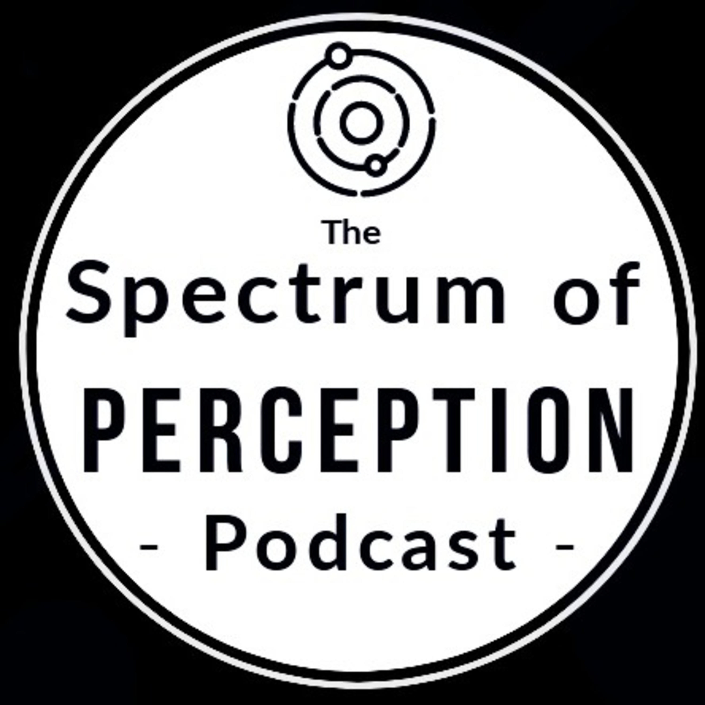 The Spectrum of Perception Podcast
