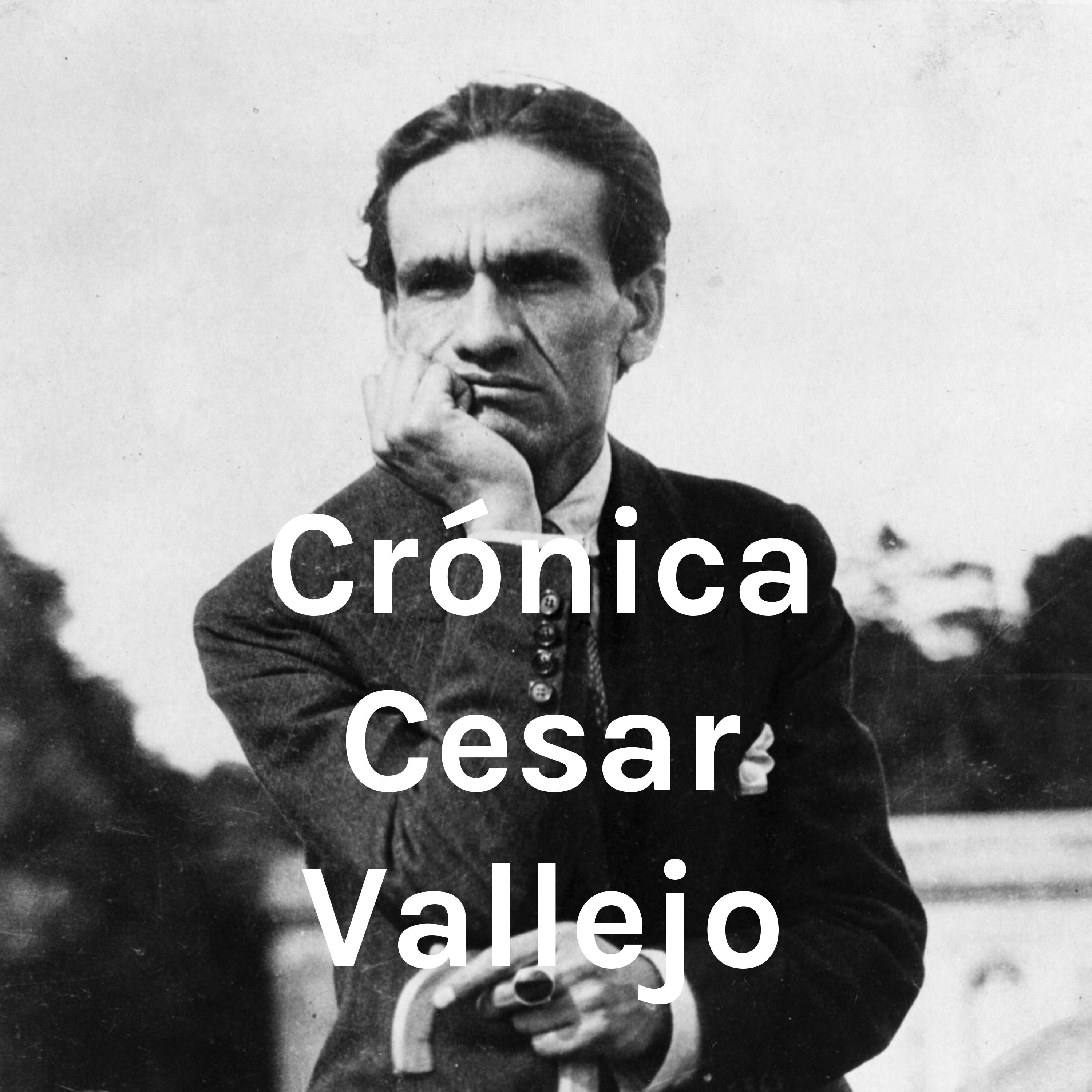 Crónica Cesar Vallejo