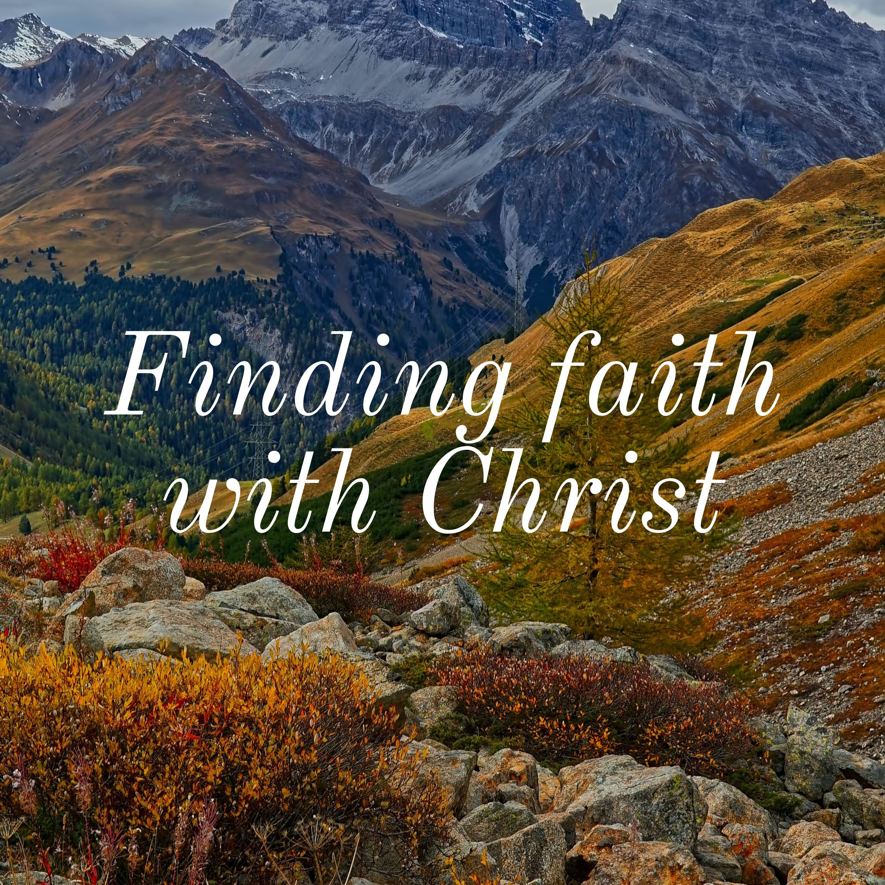 Finding faith with Christ