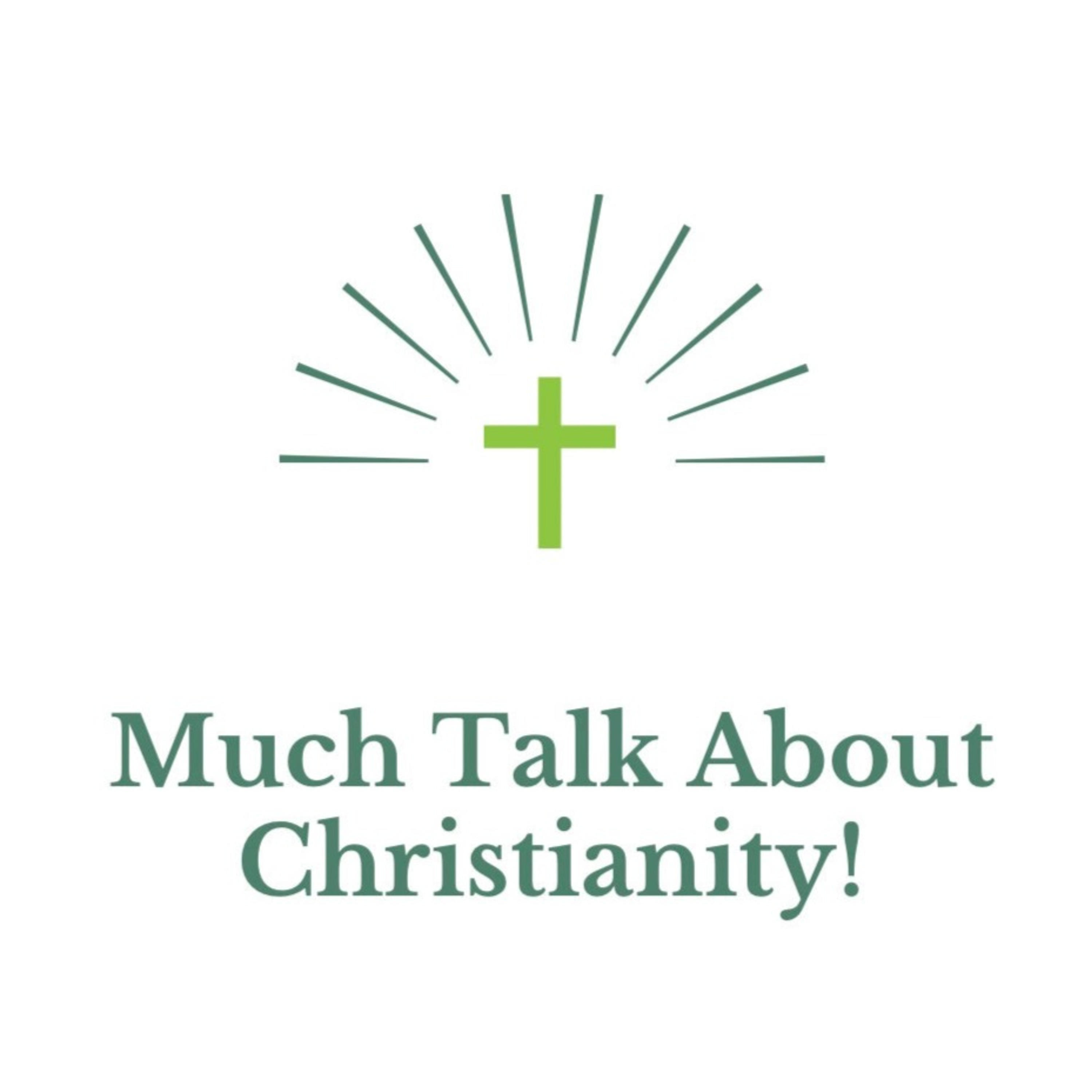 Much Talk About Christianity!