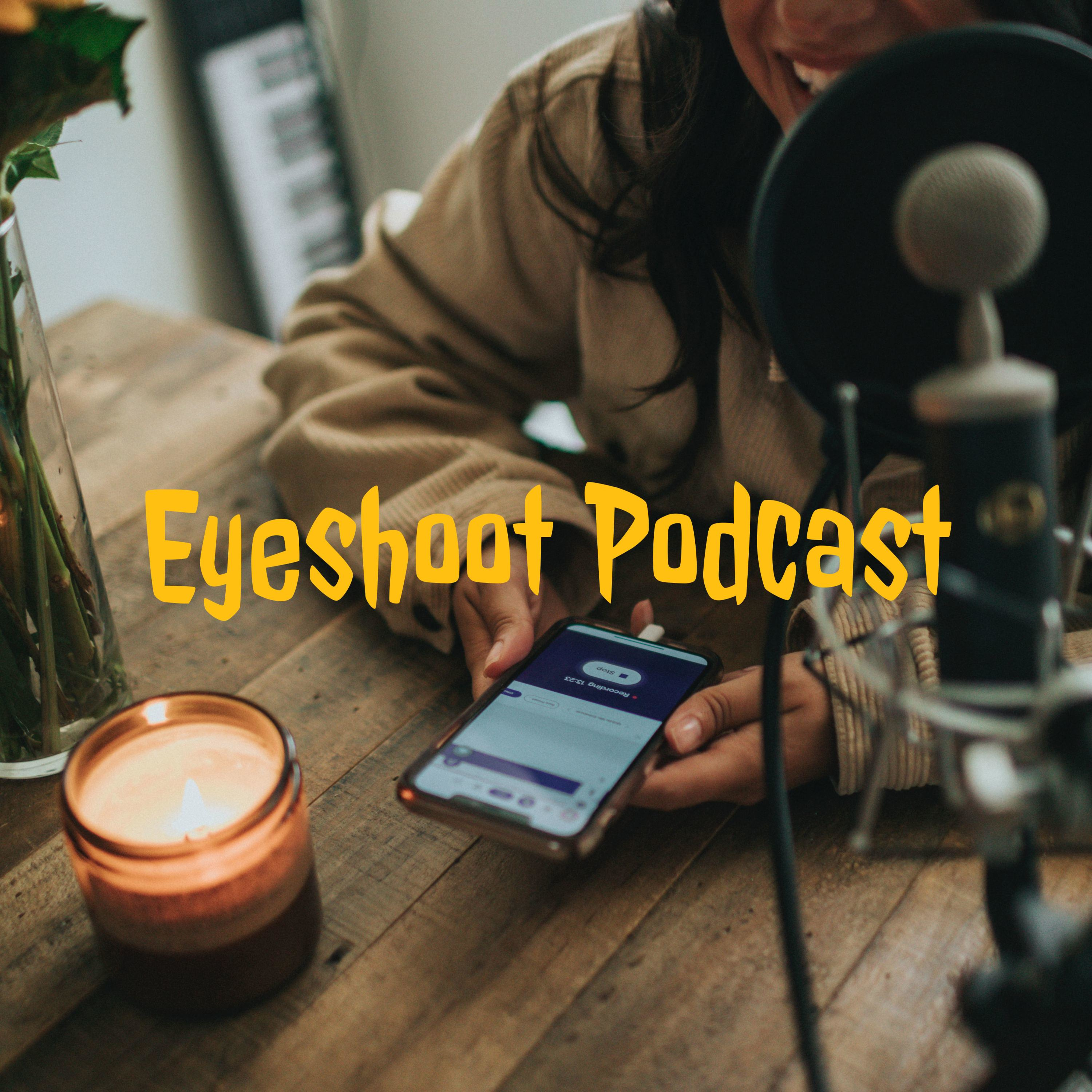 Eyeshoot Podcast