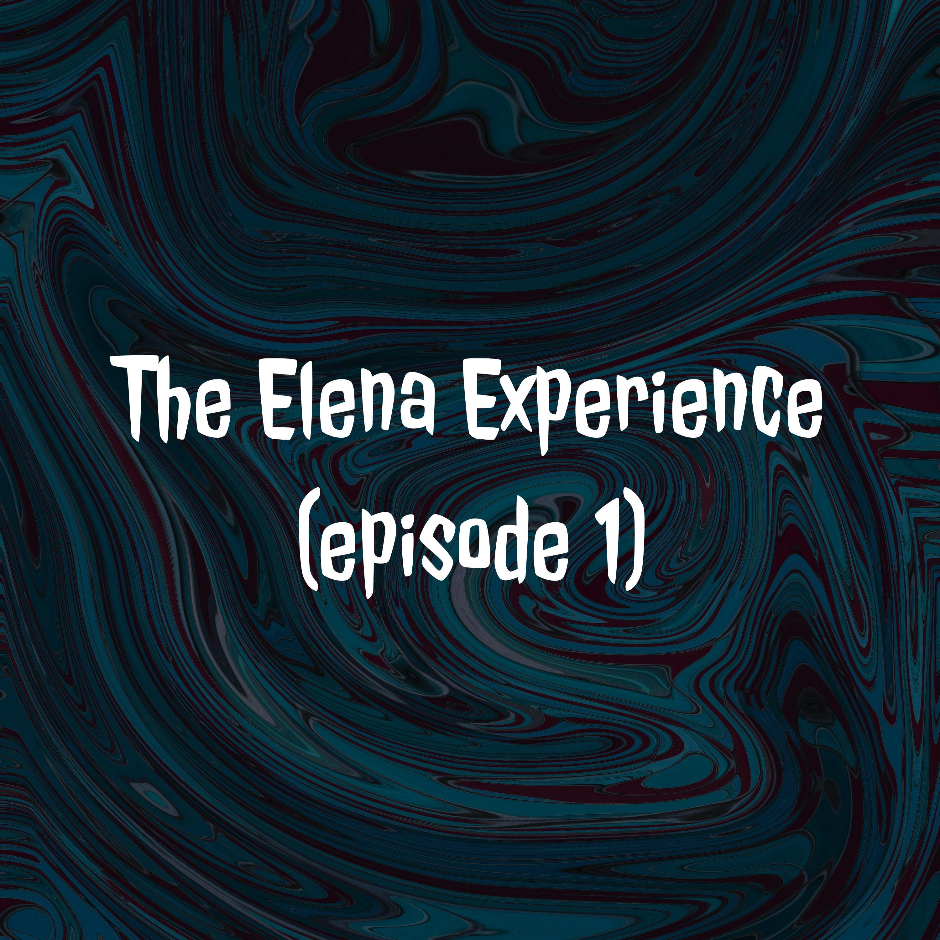 The Elena Experience (episode 1)