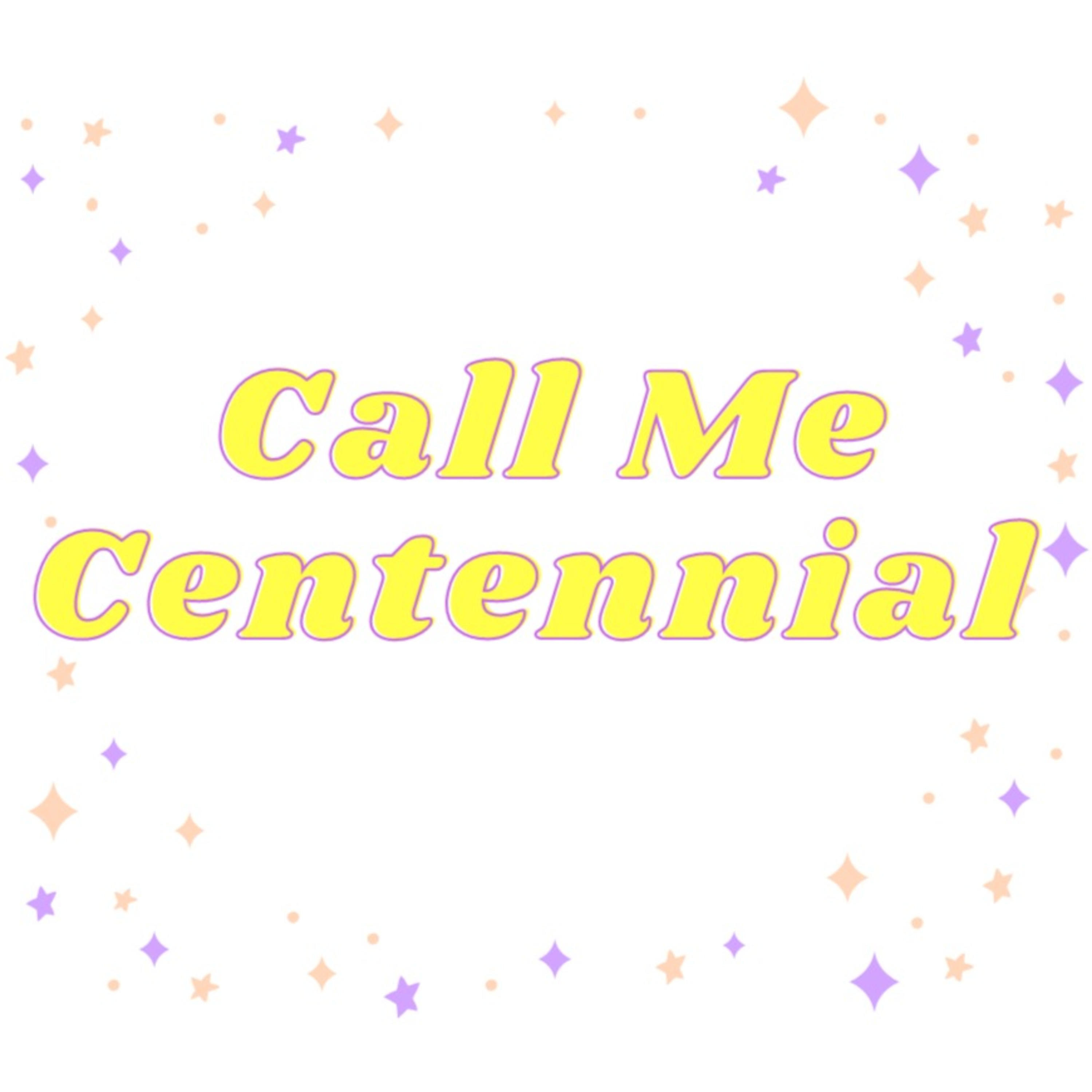 Call Me Centennial