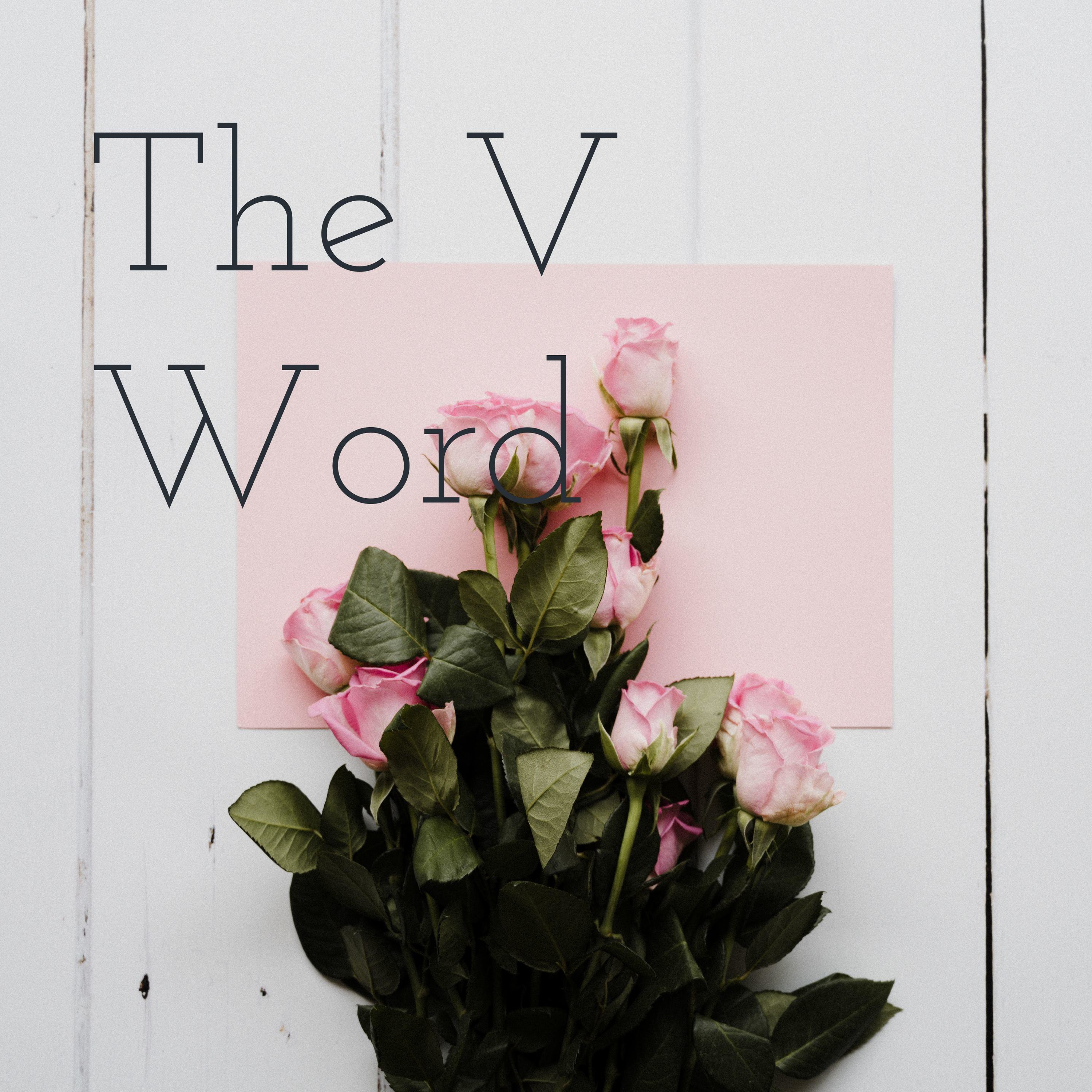 The V Word