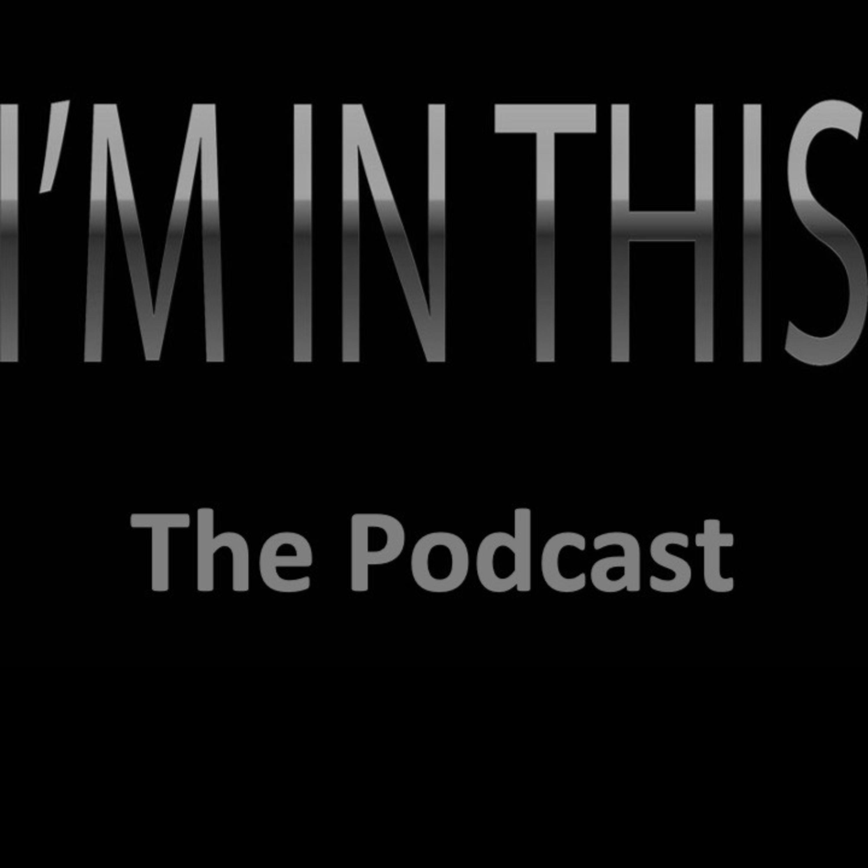 I\'m In This - The Podcast