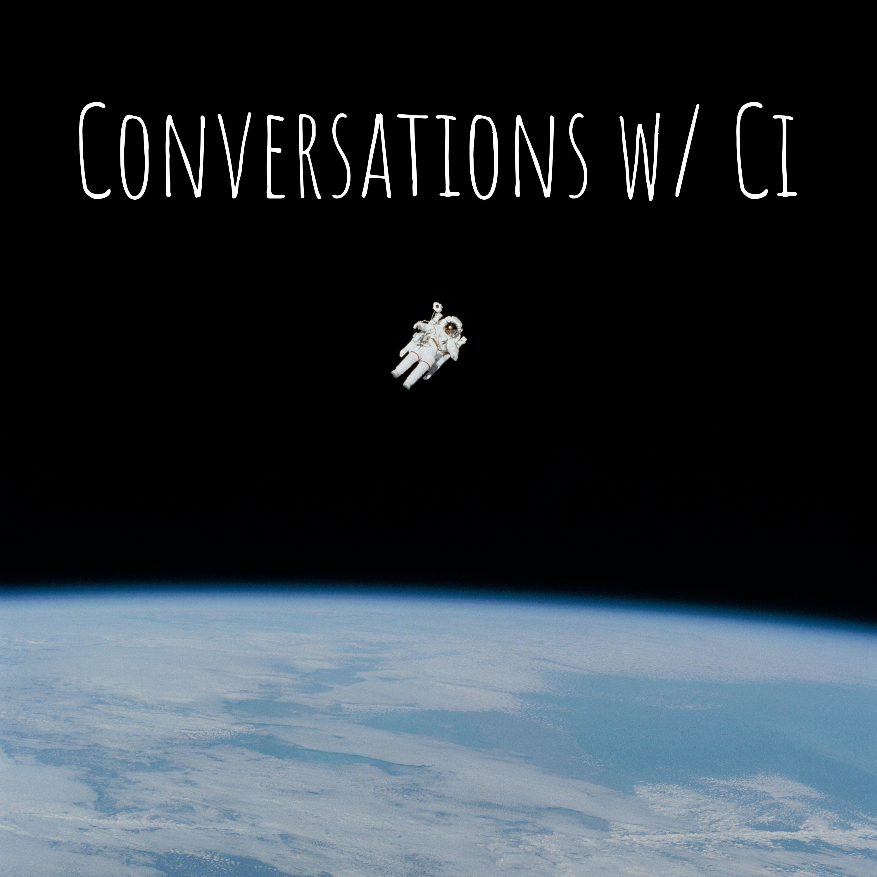 Conversations w/ Ci