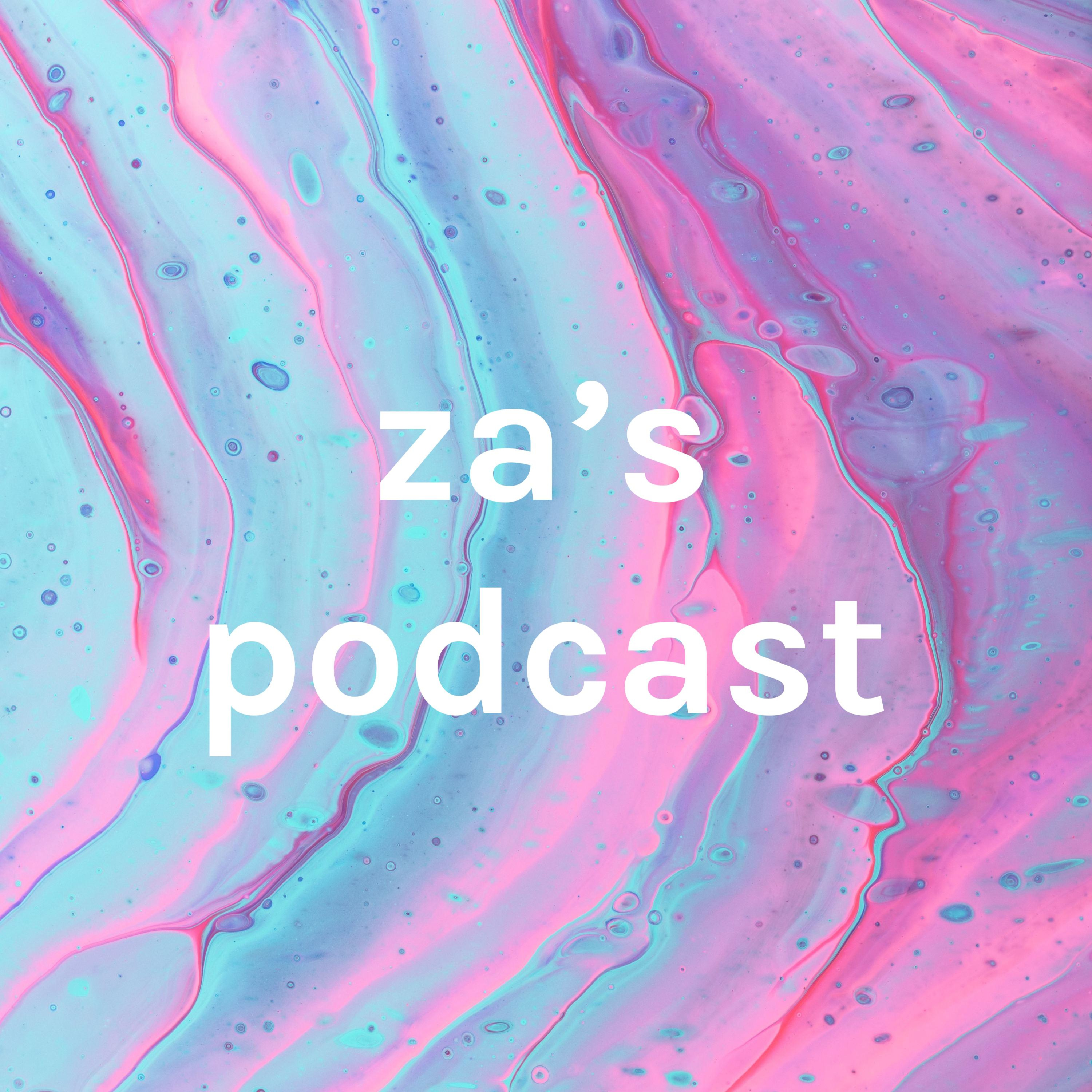 za's podcast