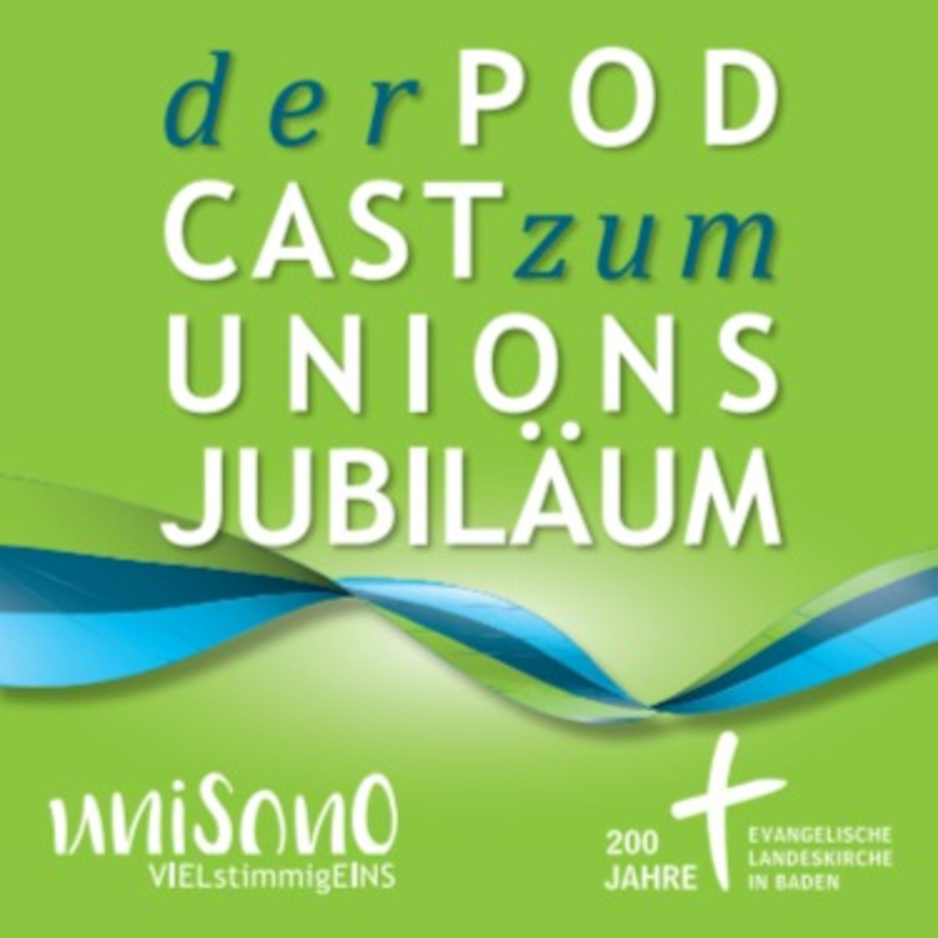 Der Podcast zum Unionsjubilaeum - 200 Jahre evangelische Landeskirche in Baden cover art