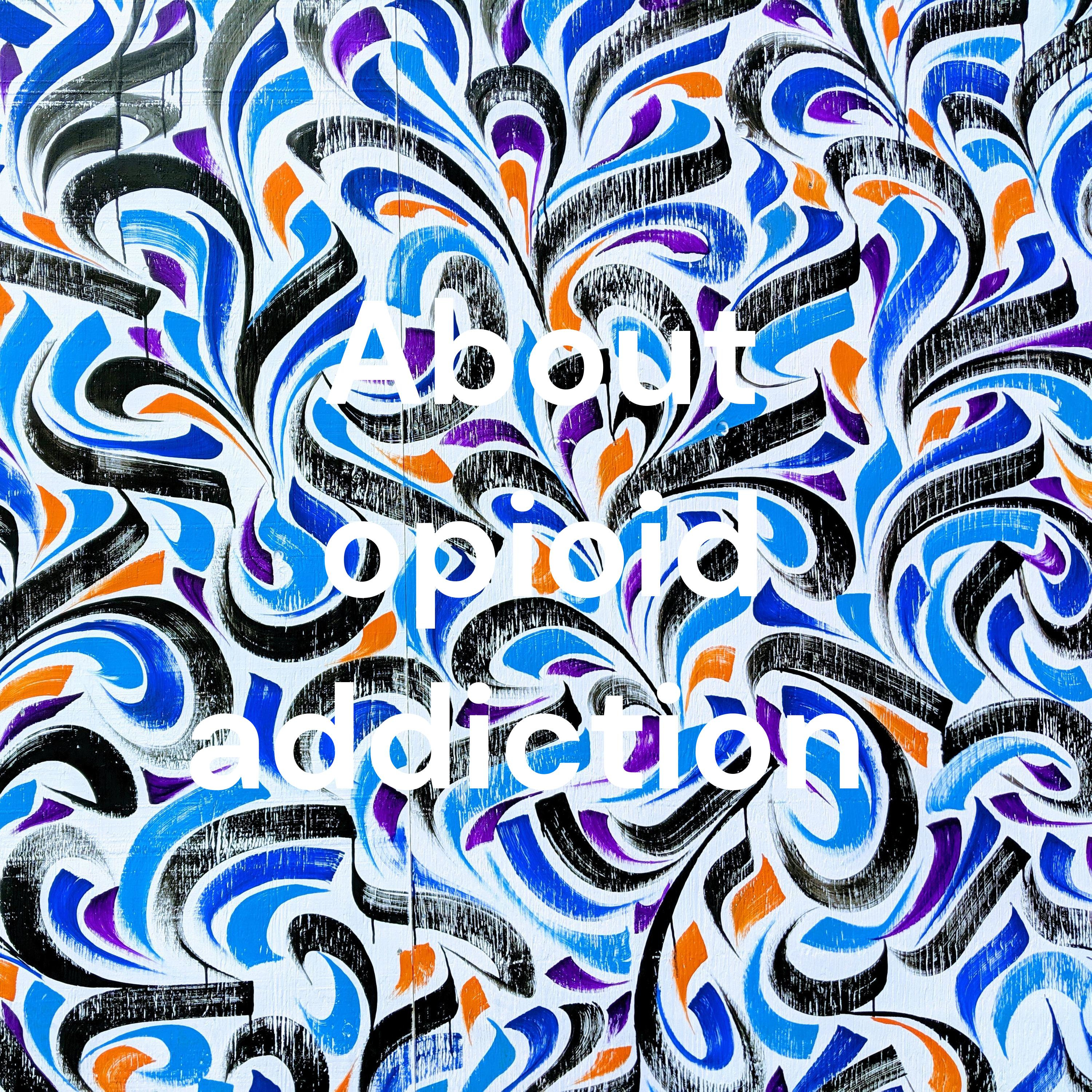 About opioid addiction 