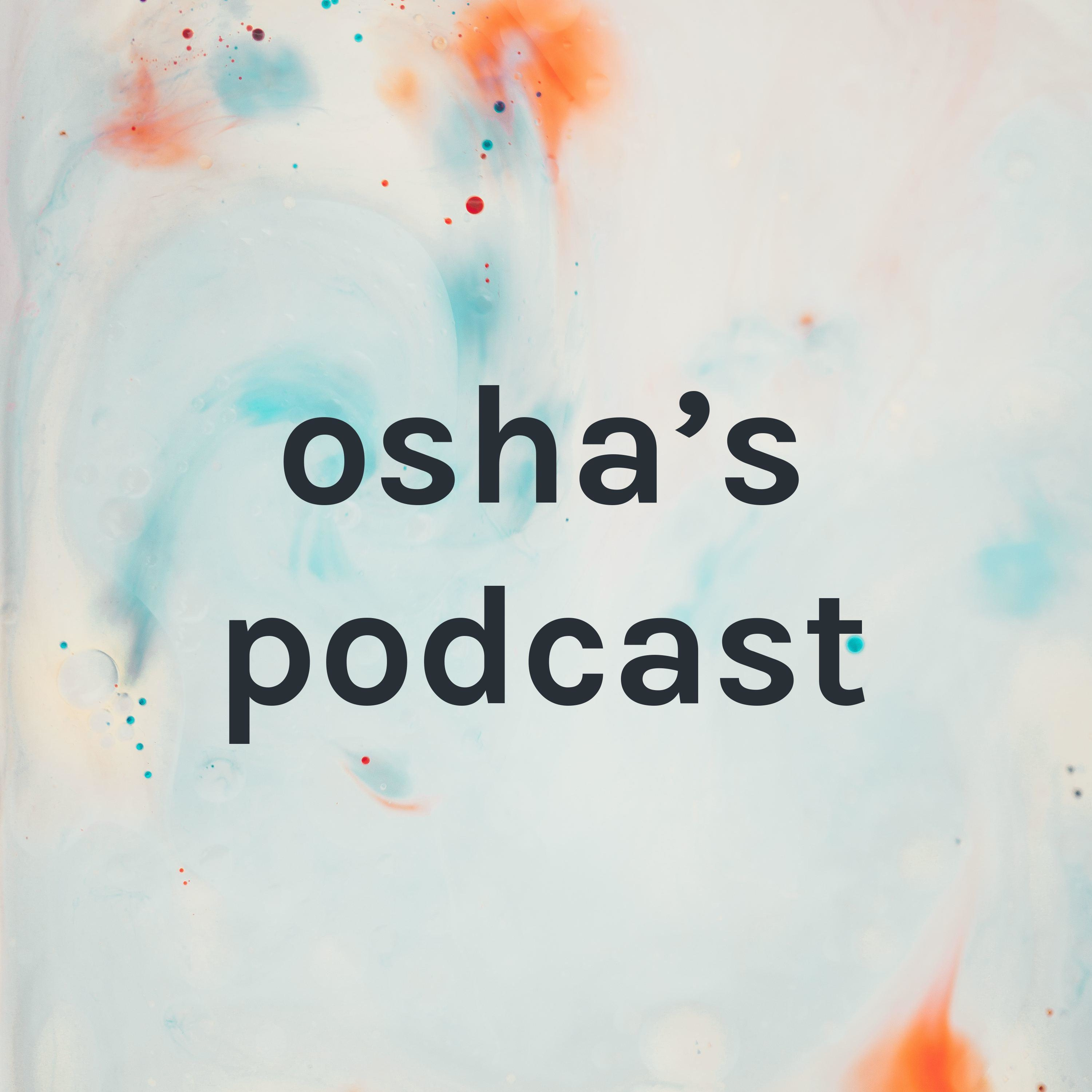 osha's podcast