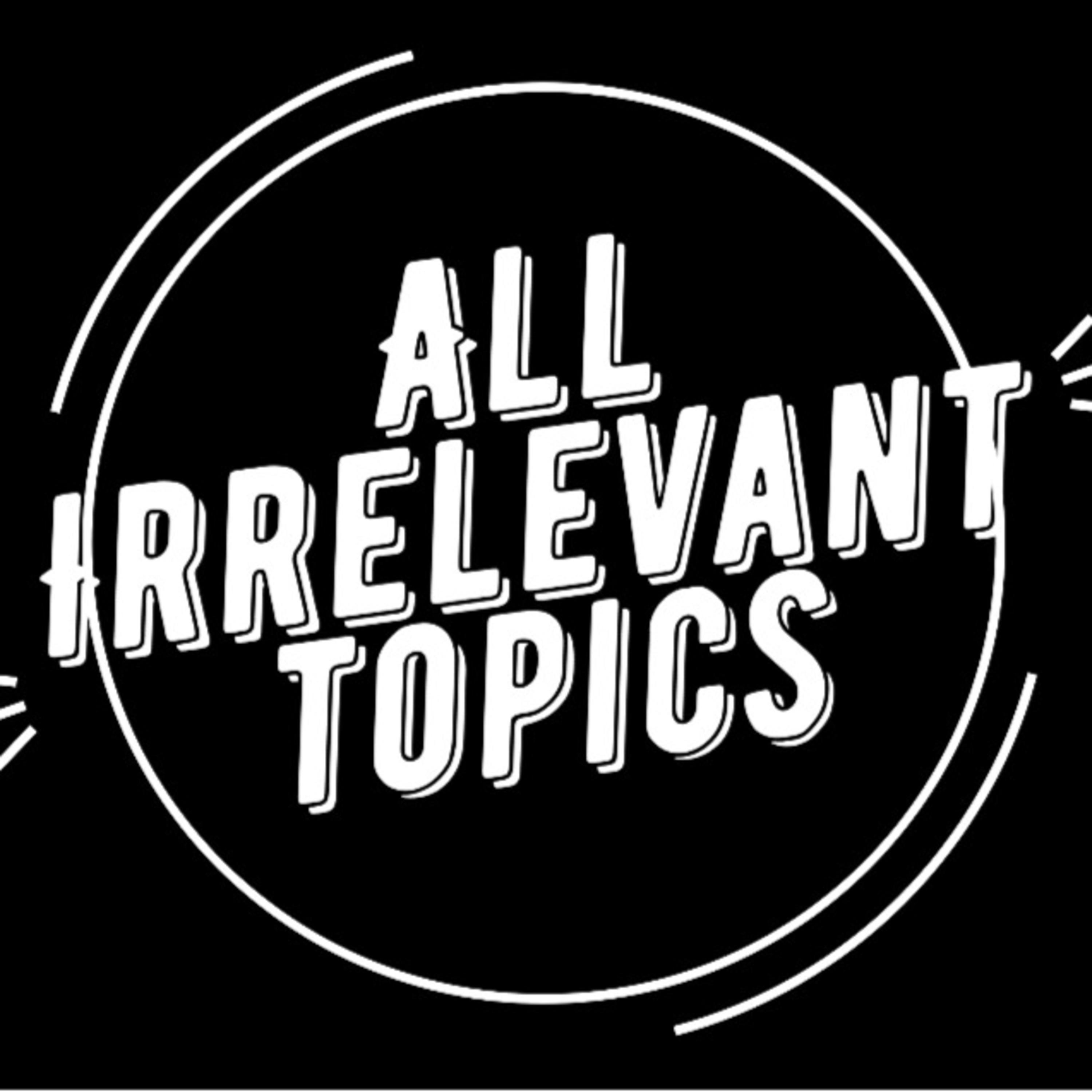 All Irrelevant Topics podcast artwork