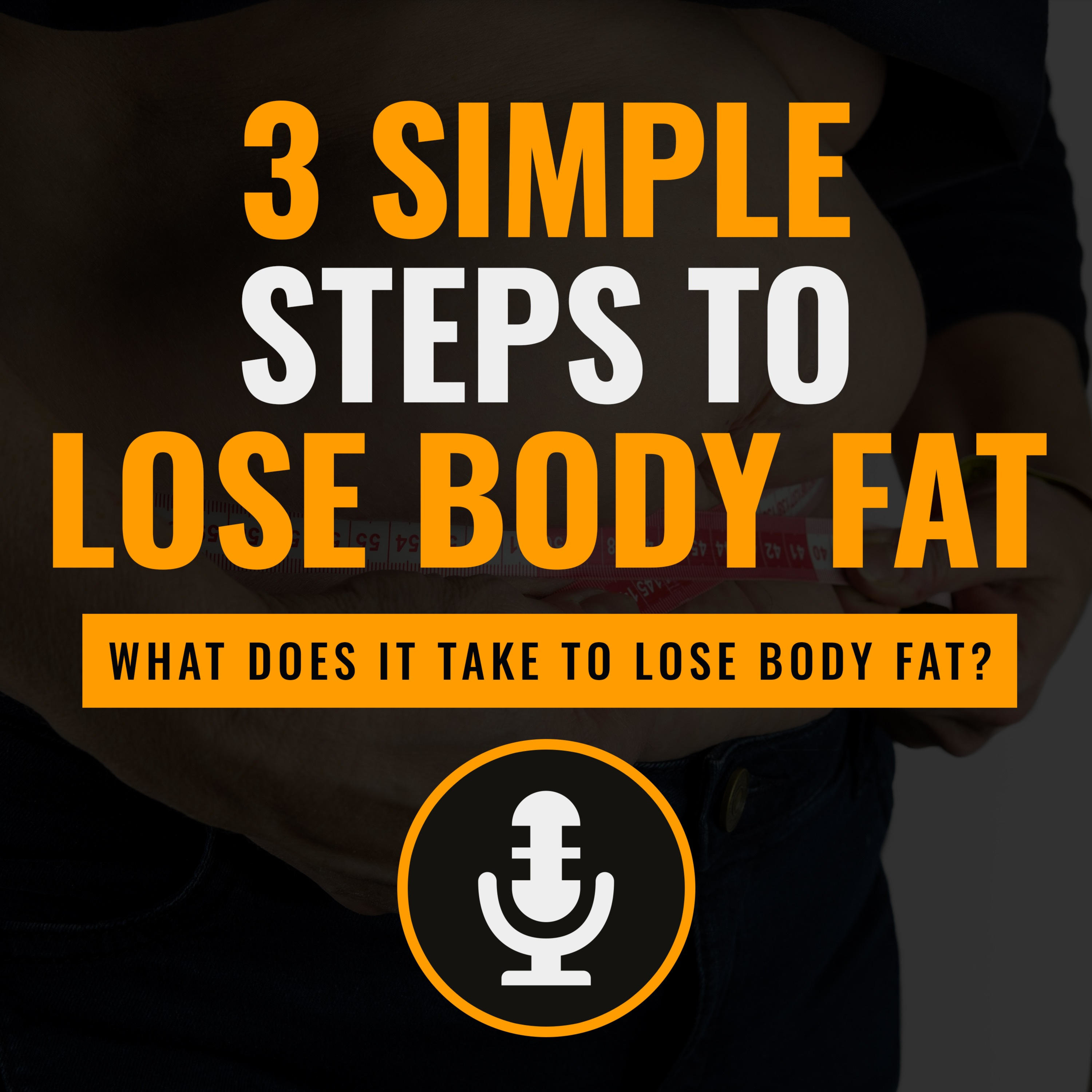 3 Simple Steps To Lose Body Fat