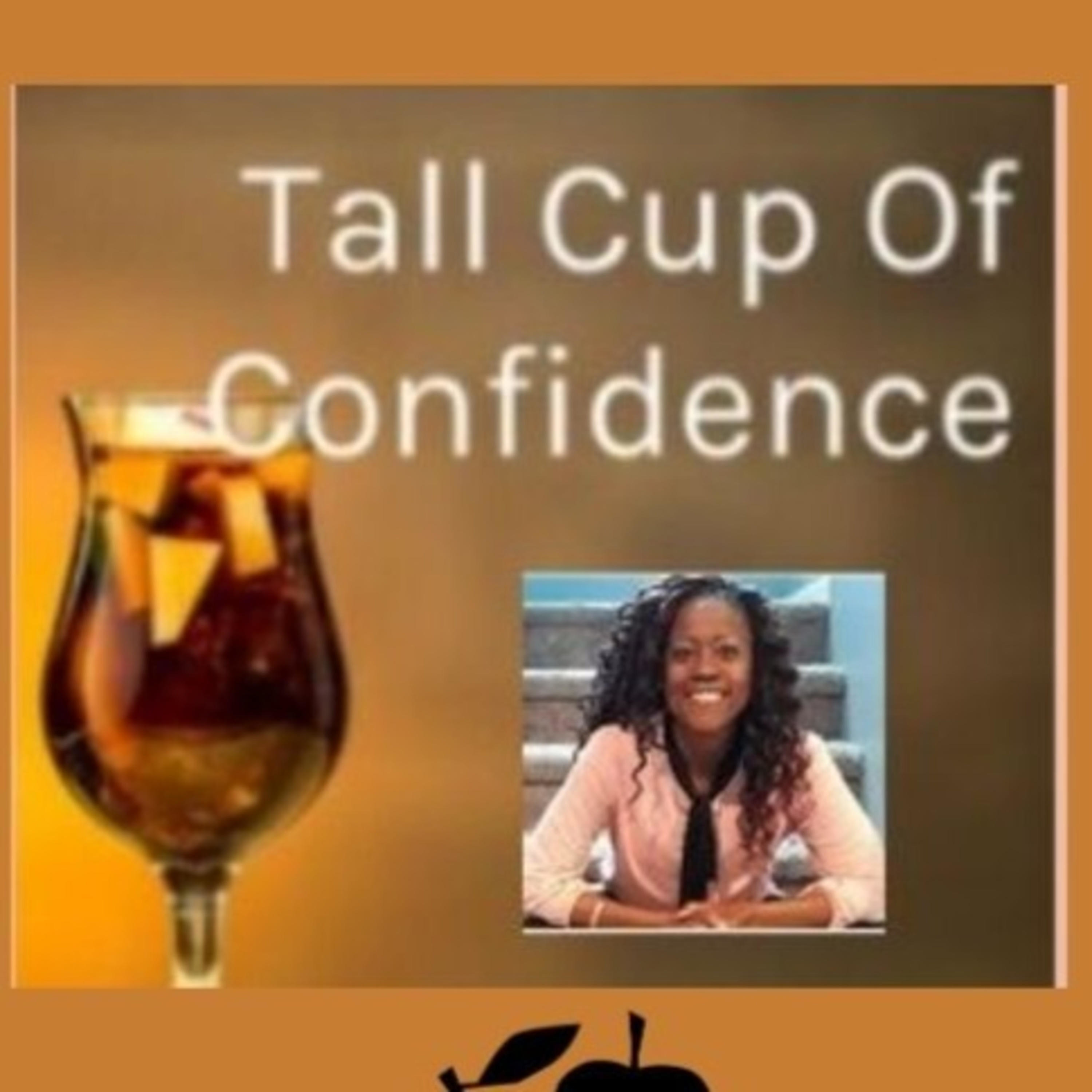 Tall Cup Of Confidence