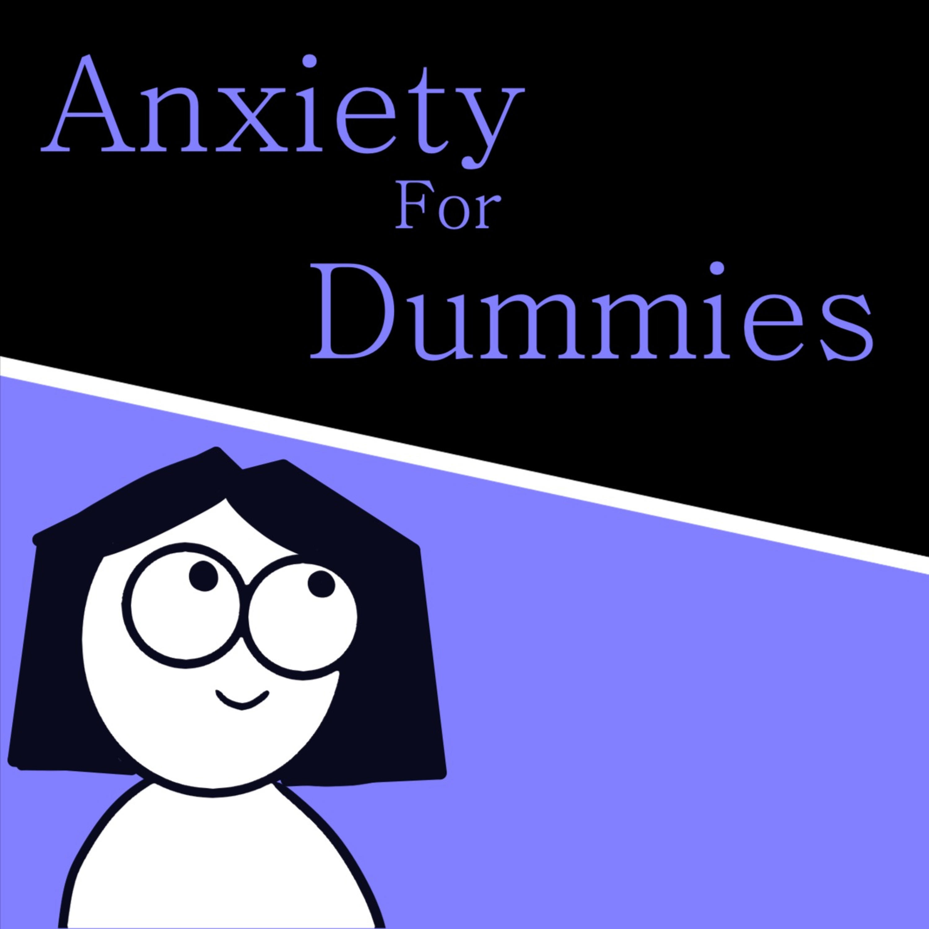 Anxiety for Dummies