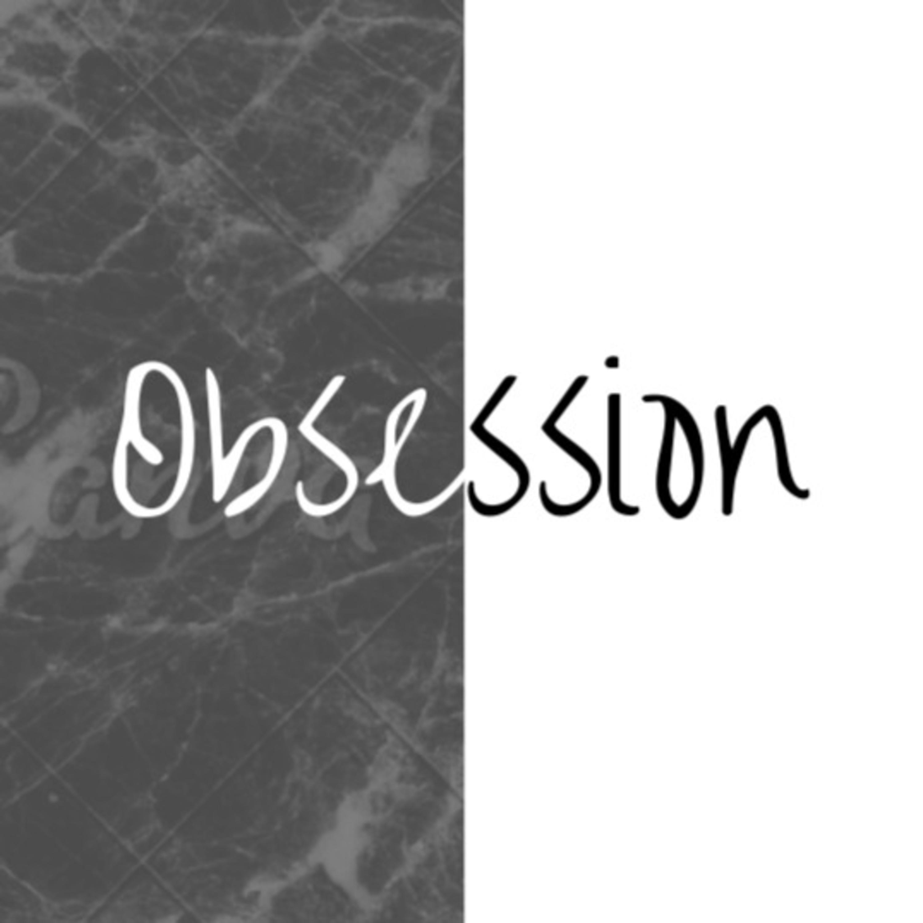 Obsession 
