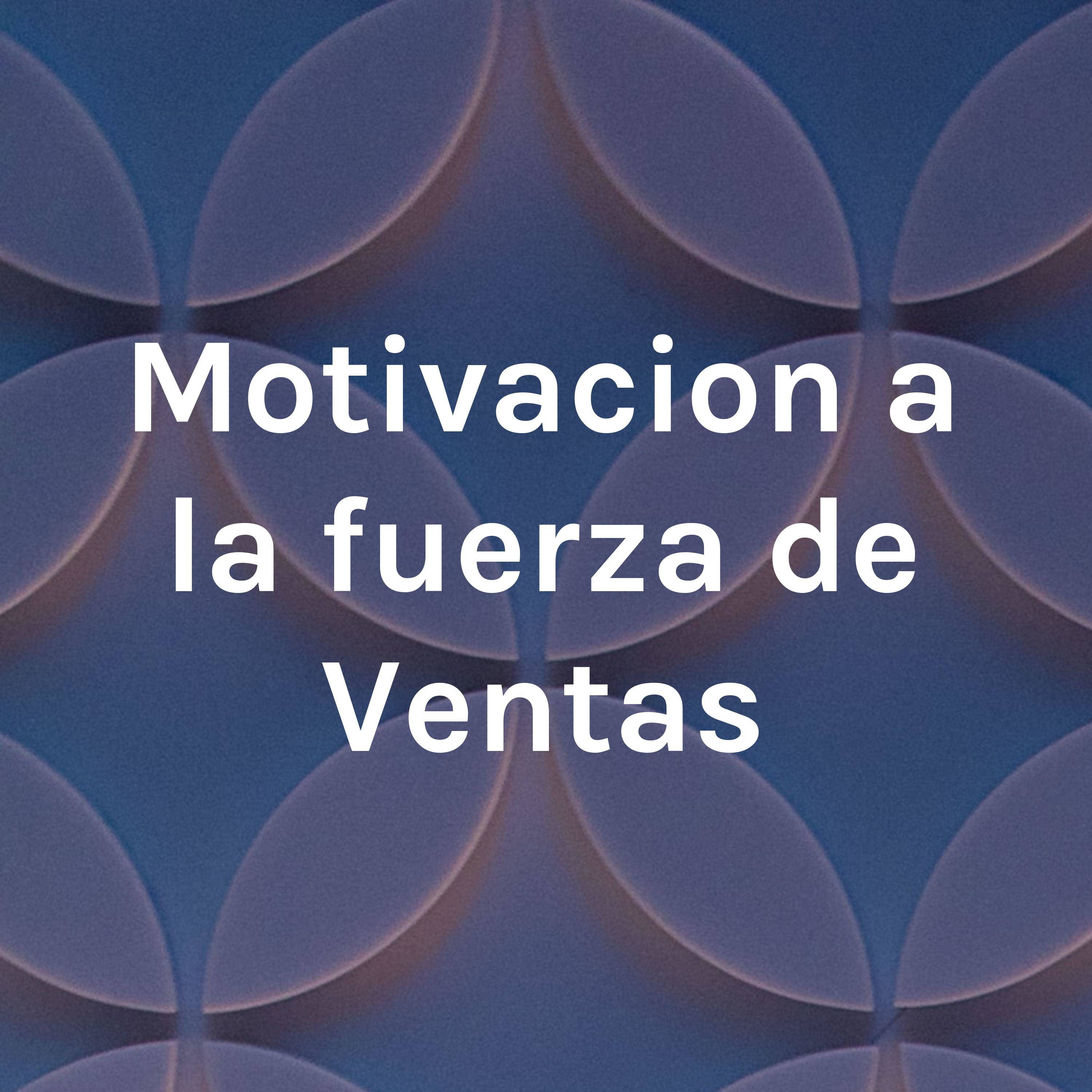 Motivacion a la fuerza de Ventas