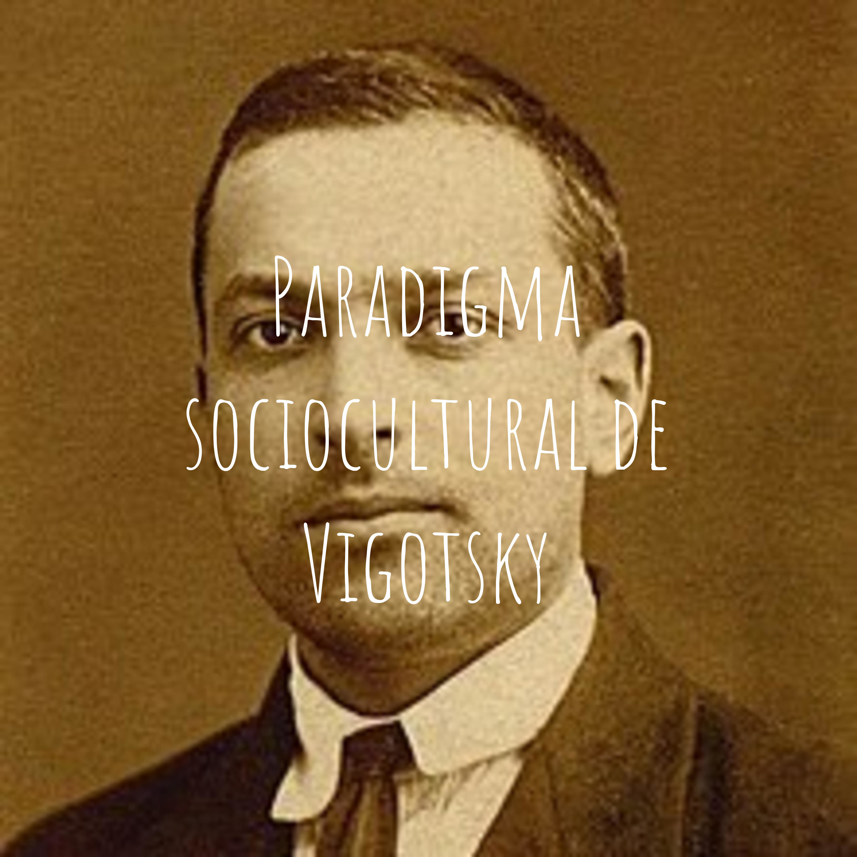 Paradigma sociocultural de Vigotsky