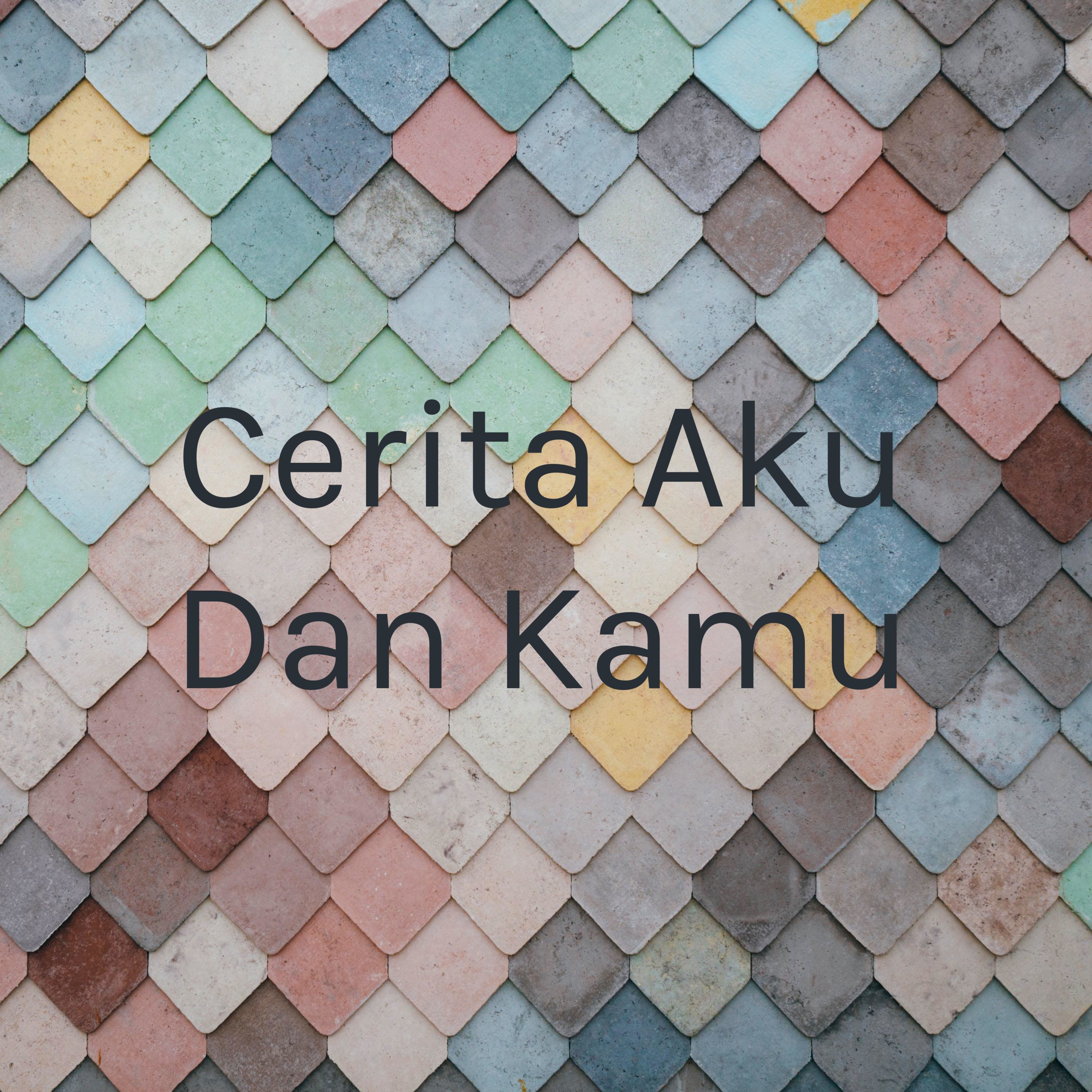 Cerita Aku Dan Kamu