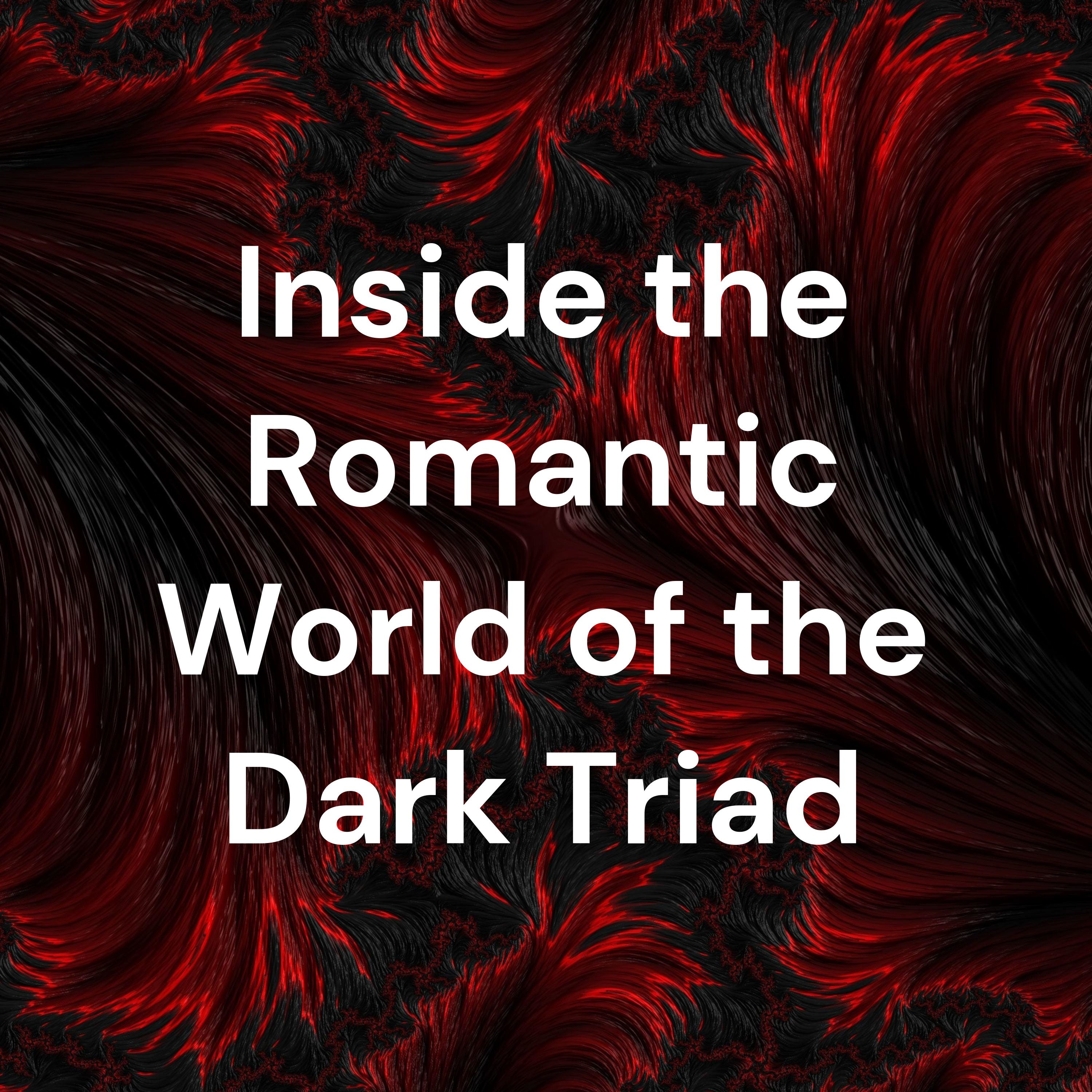 Inside the Romantic World of the Dark Triad