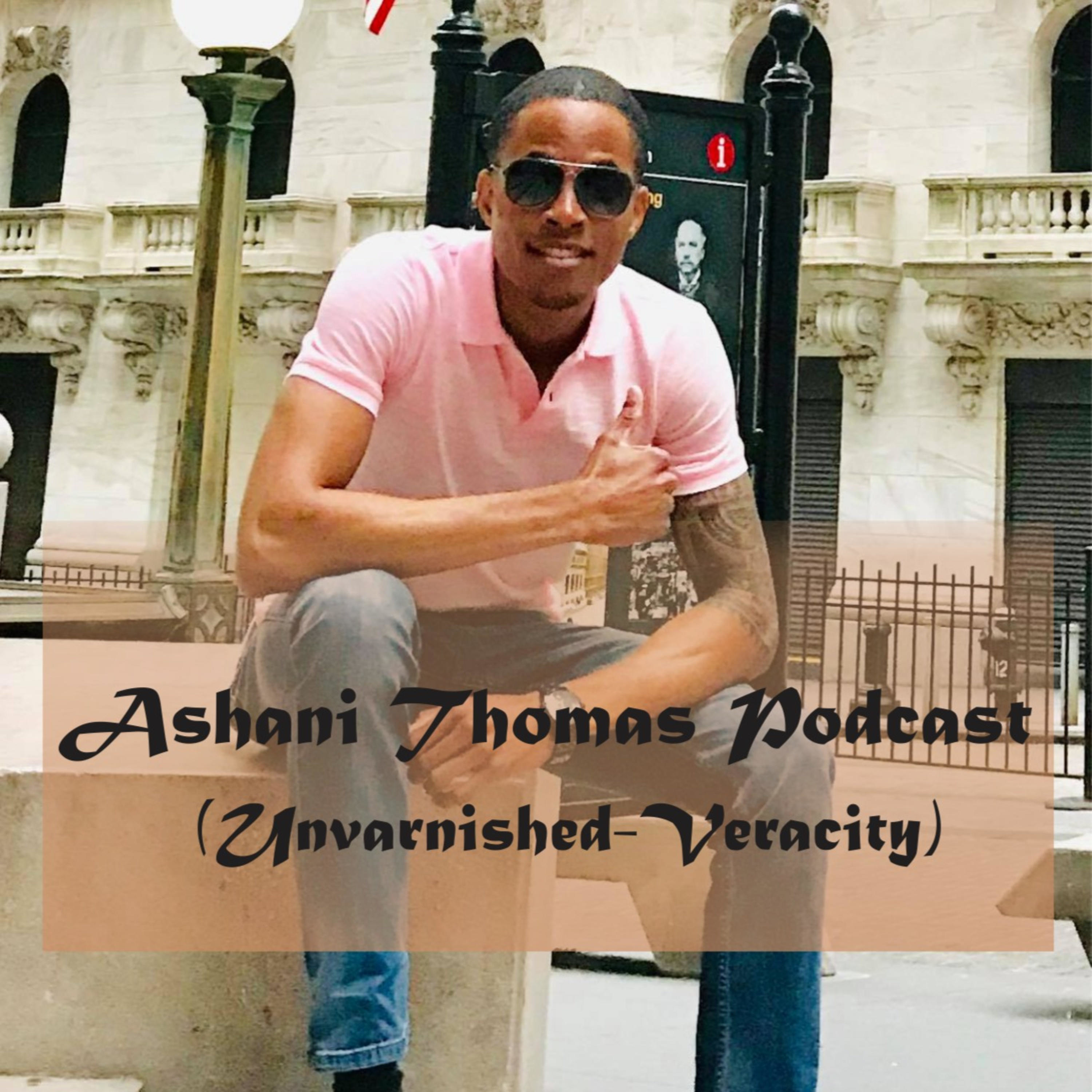 Ashani Thomas Podcast (Unvarnished-Veracity)