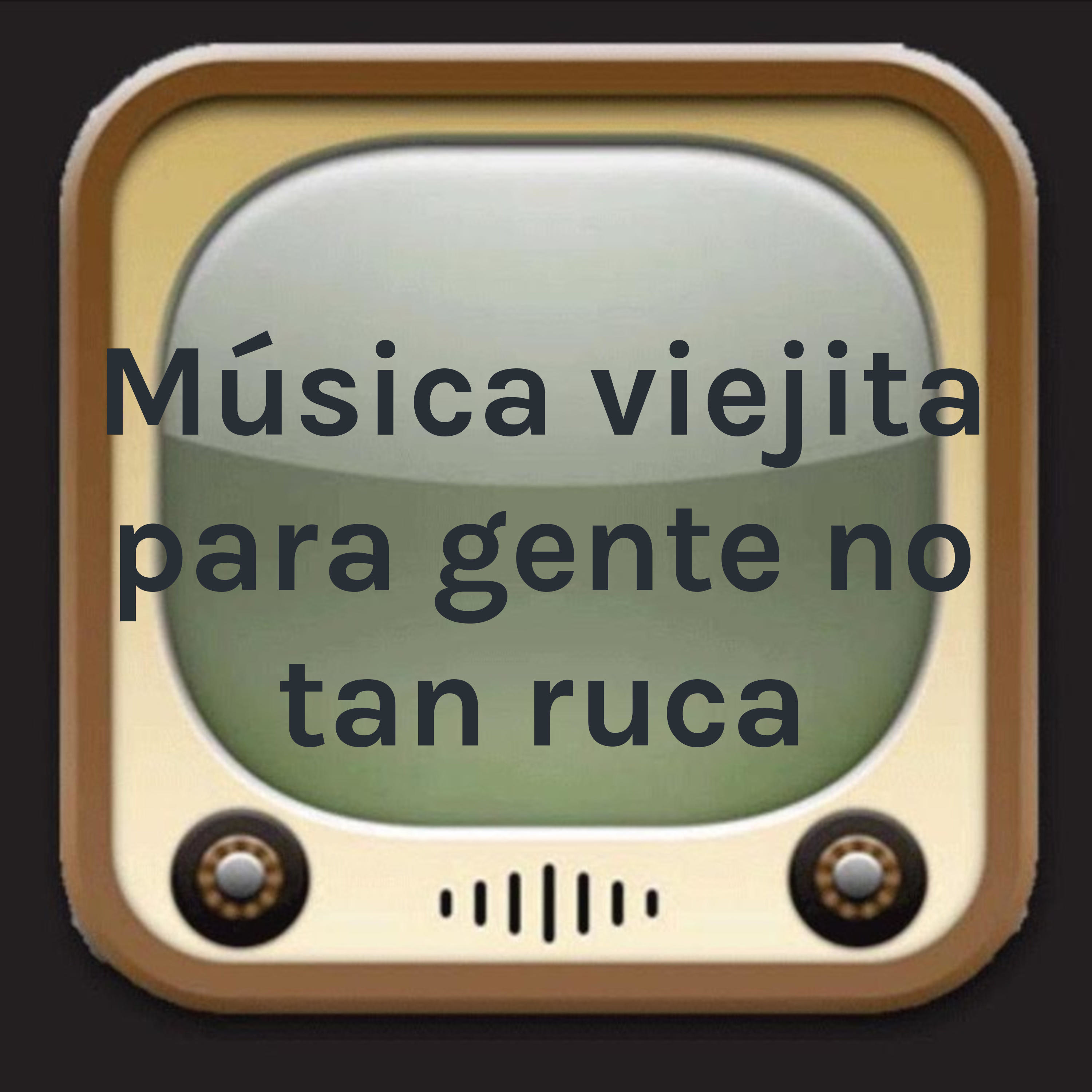 Música viejita para gente no tan ruca